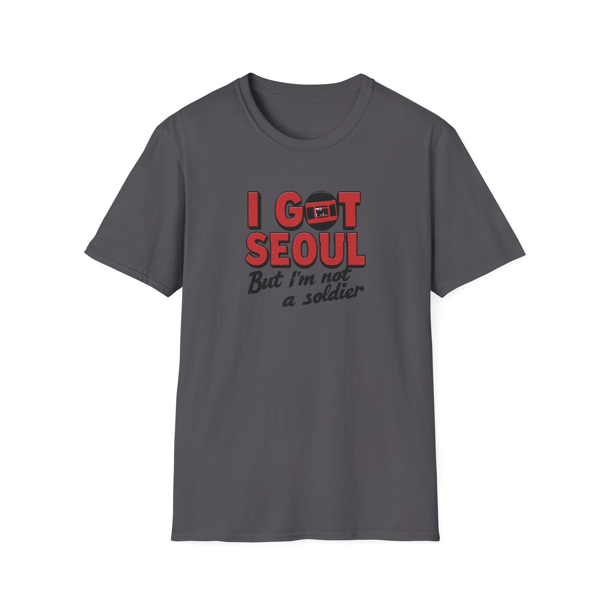 I Got Seoul T-Shirt — "I Got Seoul But I'm Not a Soldier" Travel Tee
