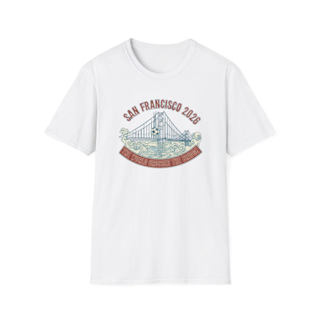 San Francisco 2026 Golden Gate Bridge Graphic T-Shirt "The World Crosses The Bridge"