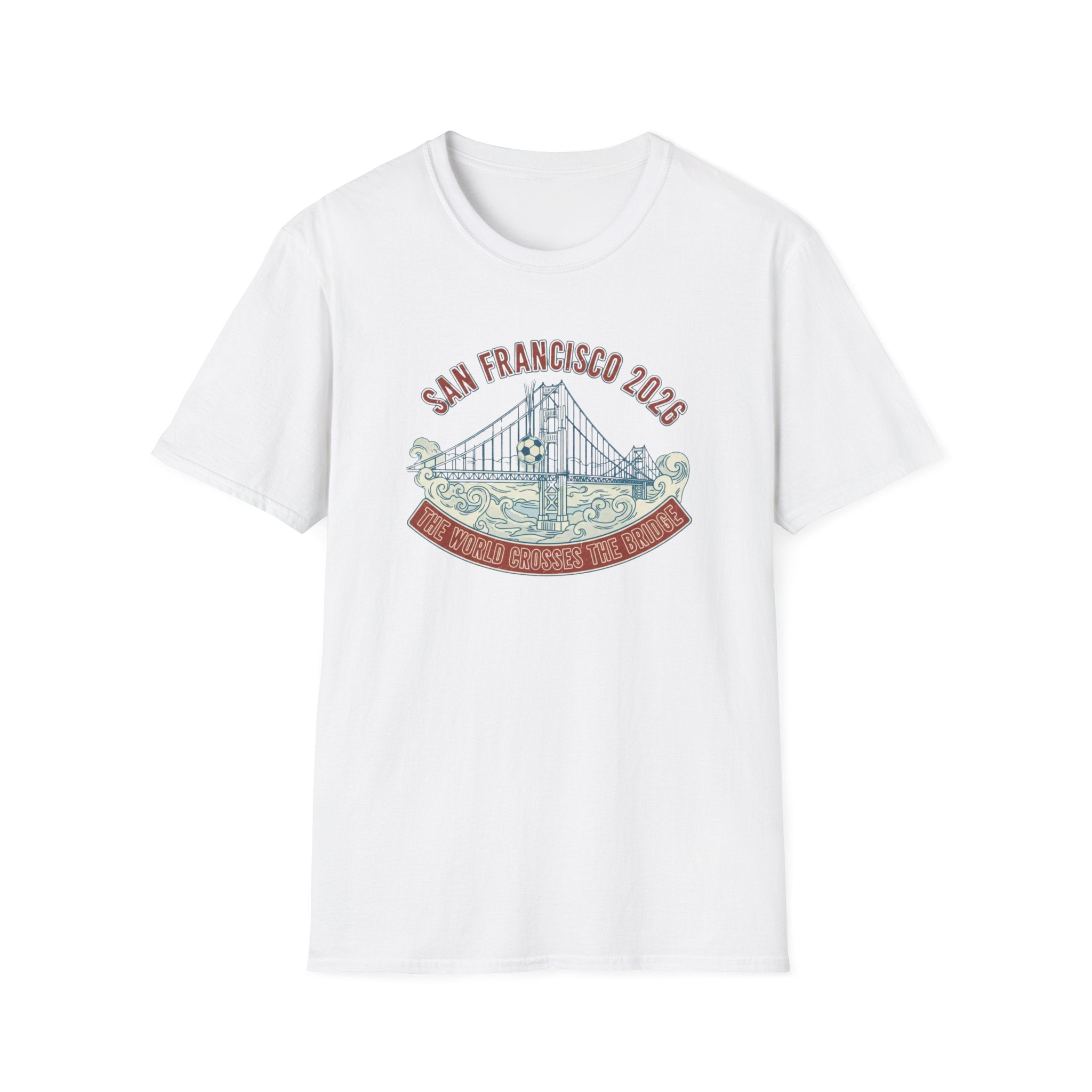 San Francisco 2026 Golden Gate Bridge Graphic T-Shirt "The World Crosses The Bridge"