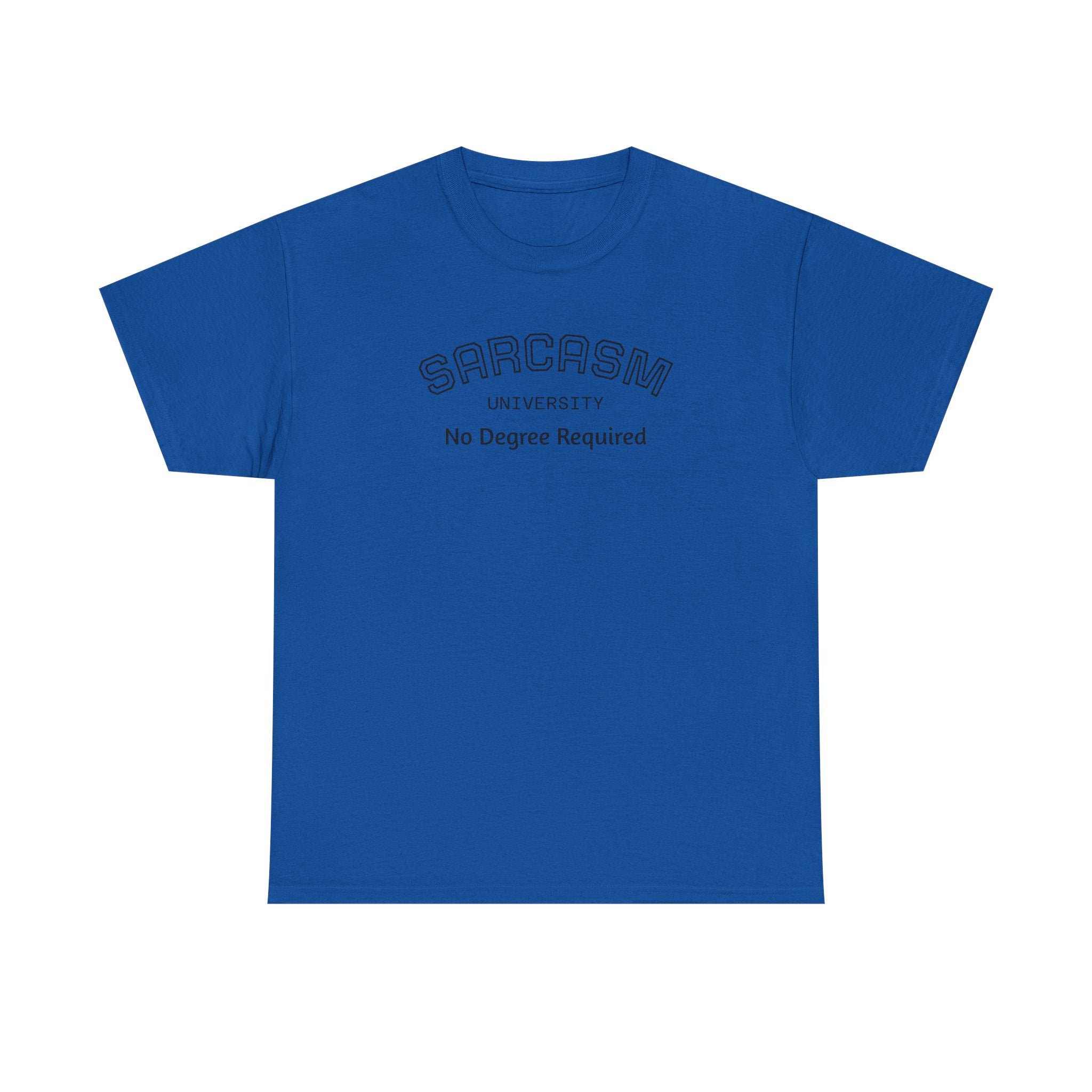 Sarcasm University No Degree Required T-Shirt | Funny Sarcastic Tee