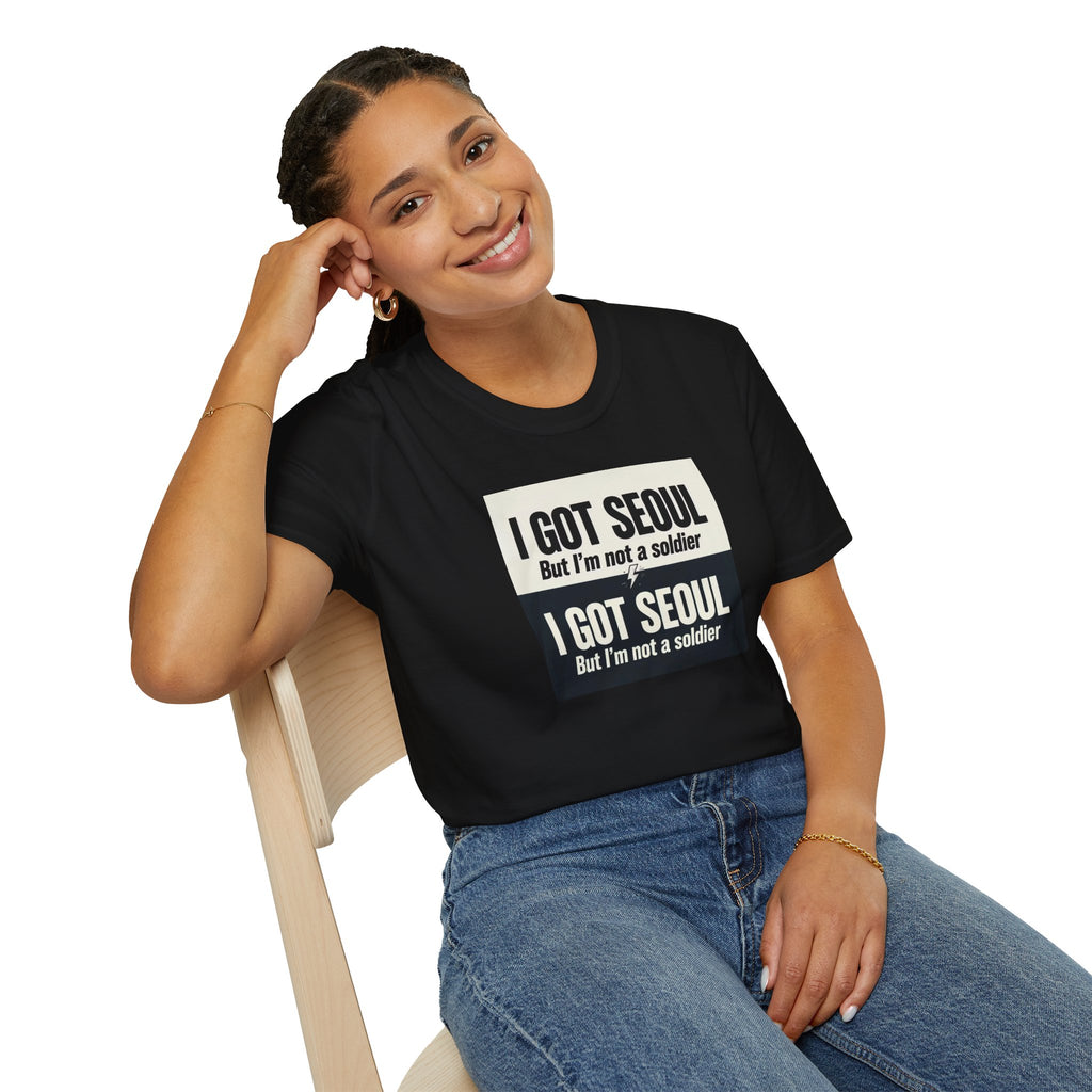 I Got Seoul But I'm Not a Soldier T-Shirt – Seoul Travel Souvenir Tee