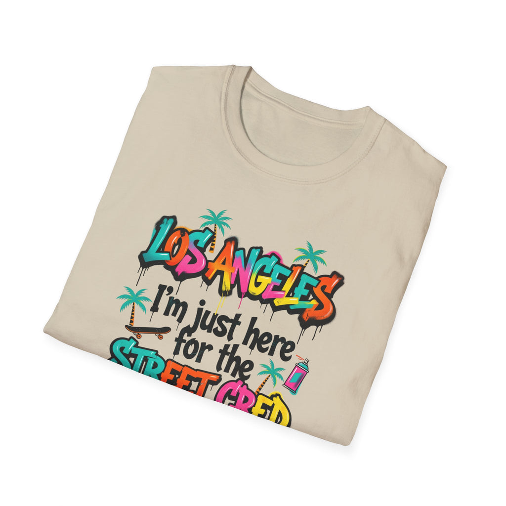 Los Angeles "I'm Just Here for the Street Cred" T-Shirt