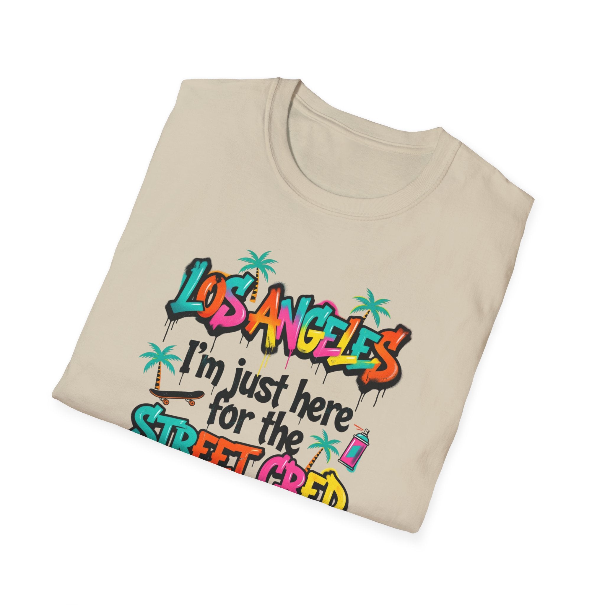 Los Angeles "I'm Just Here for the Street Cred" T-Shirt