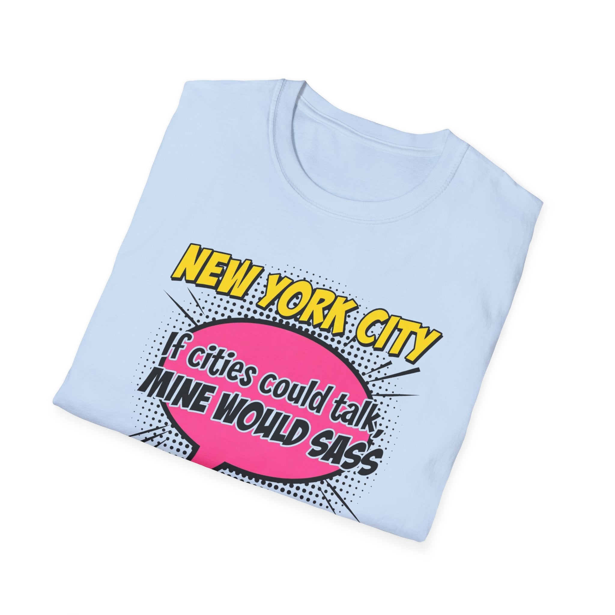 New York City T-Shirt — "If Cities Could Talk, Mine Would Sass" Pop Art Tee