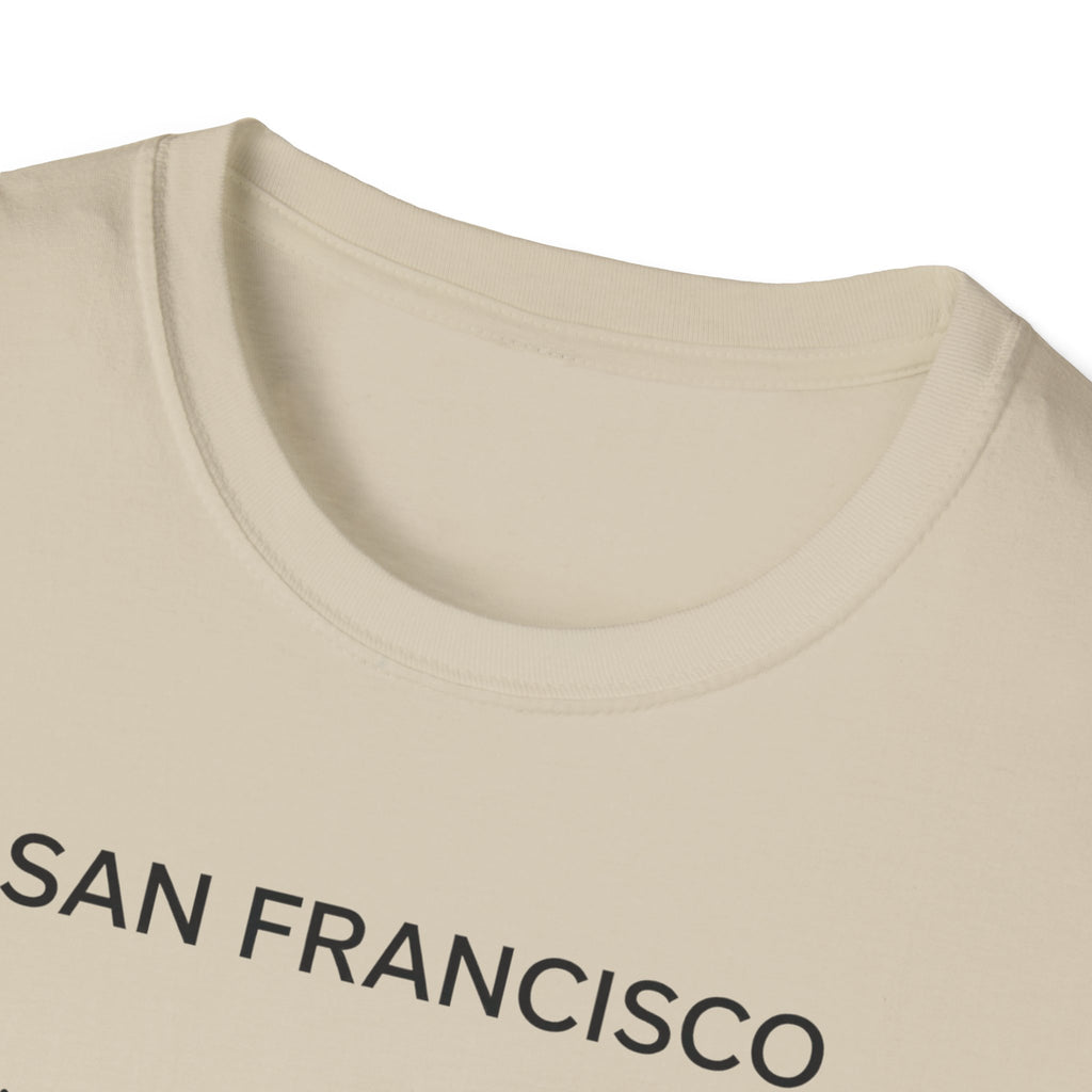 San Francisco Minimalist Tee — "San Francisco: I didn't choose San Francisco life — San Francisco life liberated me"