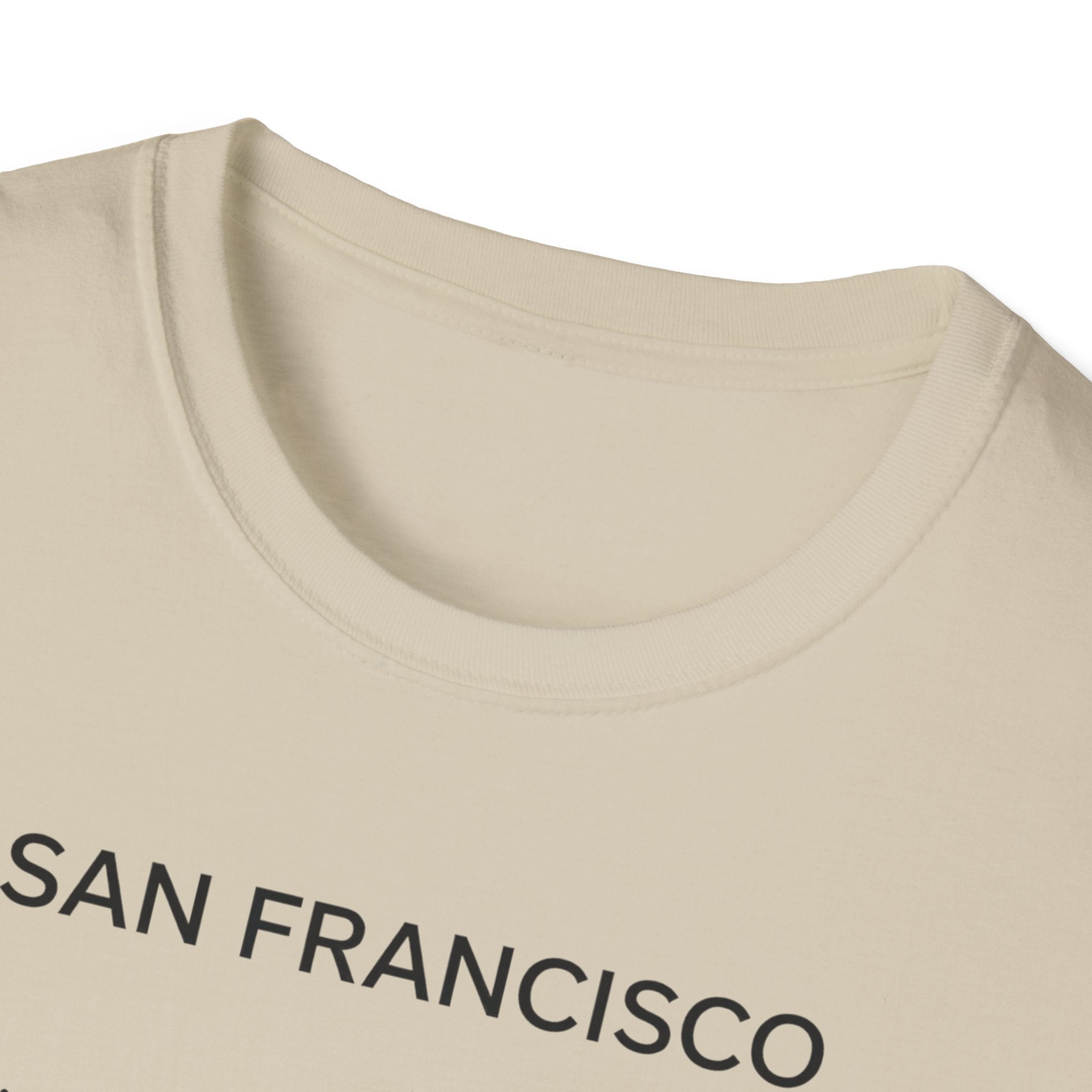 San Francisco Minimalist Tee — "San Francisco: I didn't choose San Francisco life — San Francisco life liberated me"
