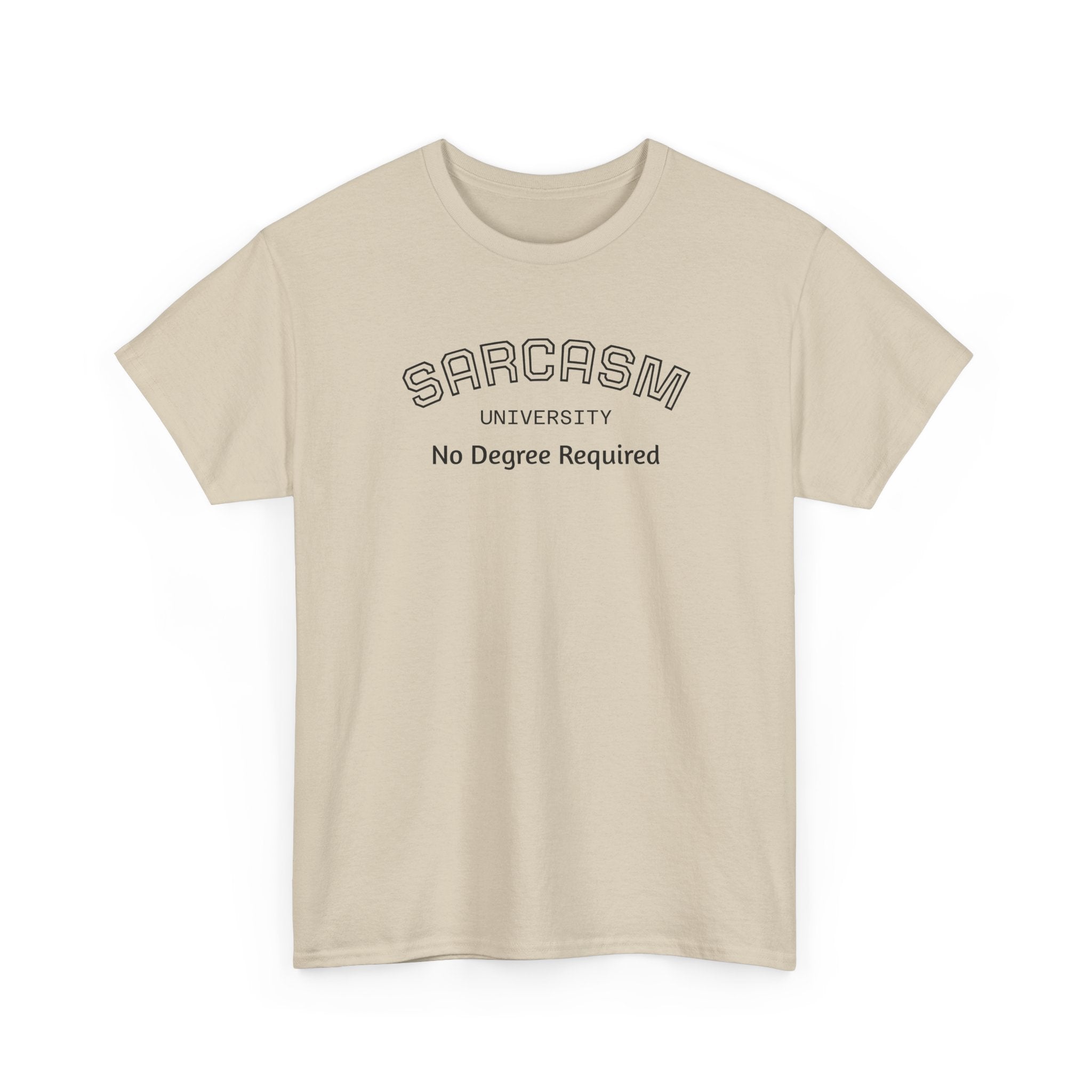 Sarcasm University No Degree Required T-Shirt | Funny Sarcastic Tee