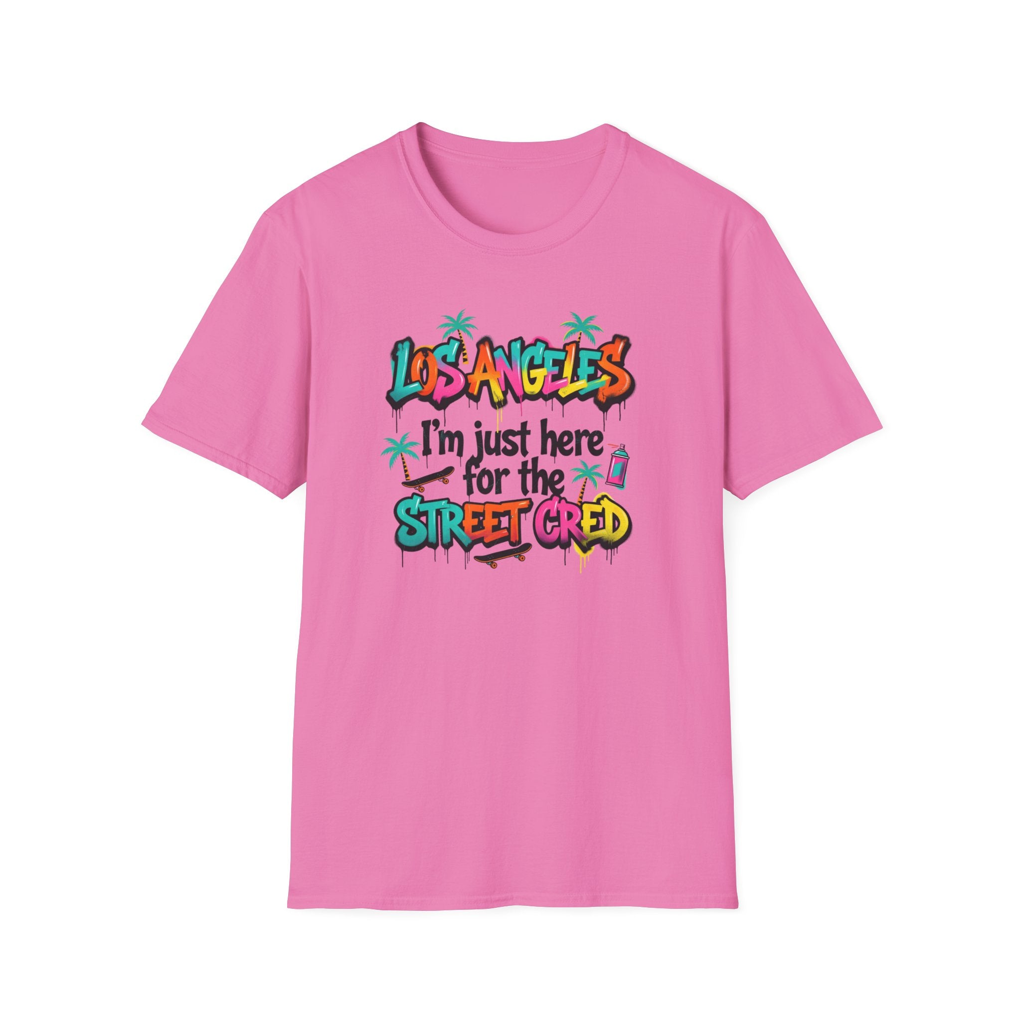 Los Angeles "I'm Just Here for the Street Cred" T-Shirt