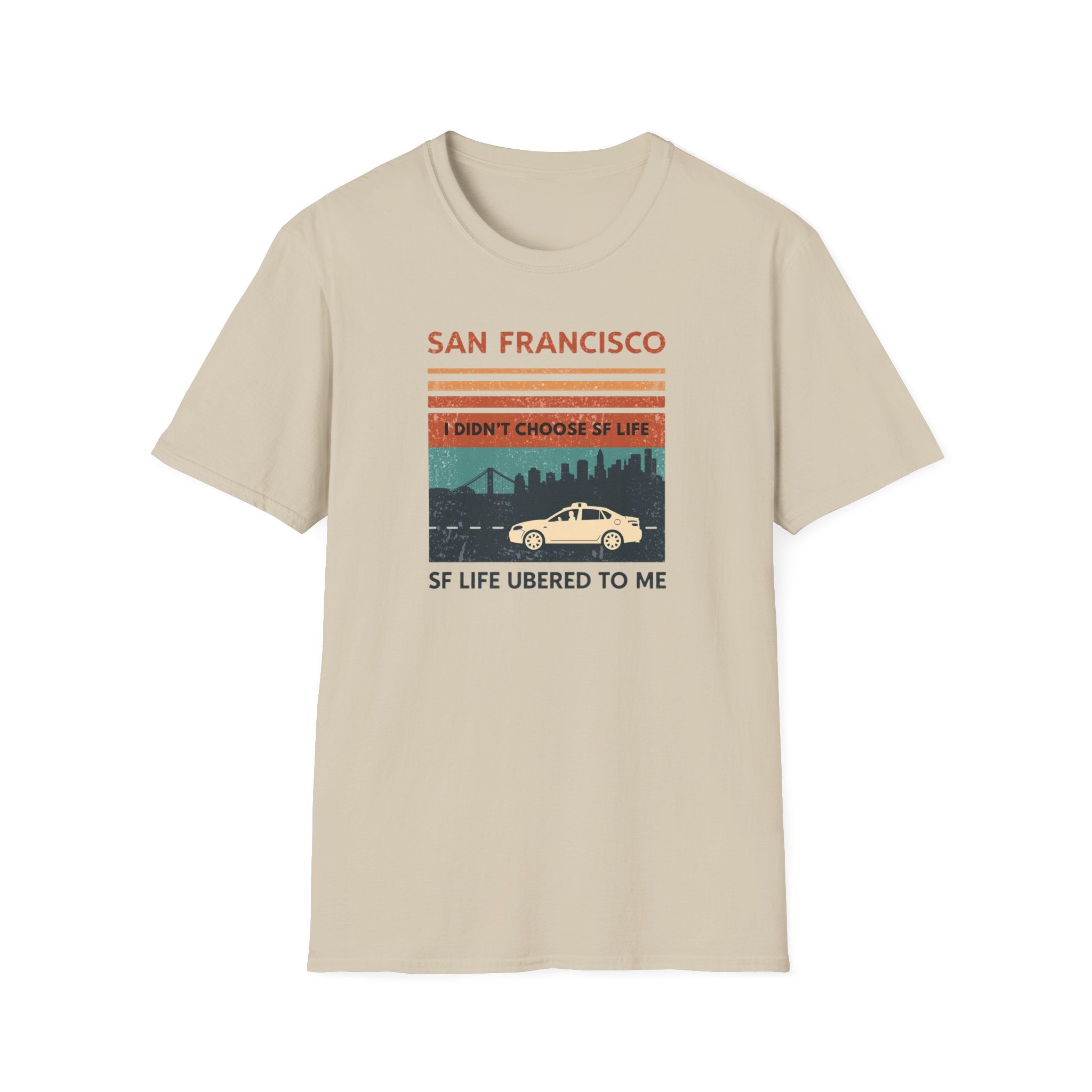 San Francisco Retro T-Shirt — "I Didn't Choose SF Life, SF Life Ubered To Me" Graphic Tee