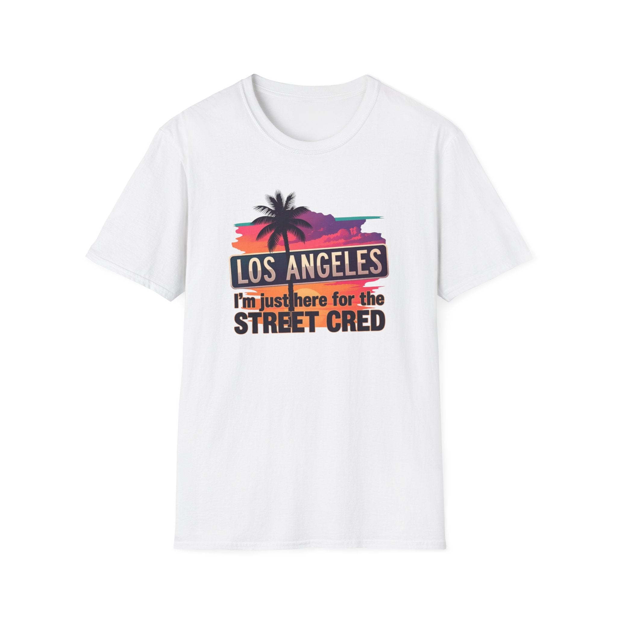 Los Angeles Sunset T-Shirt – "I'm just here for the Street Cred" Graphic Tee