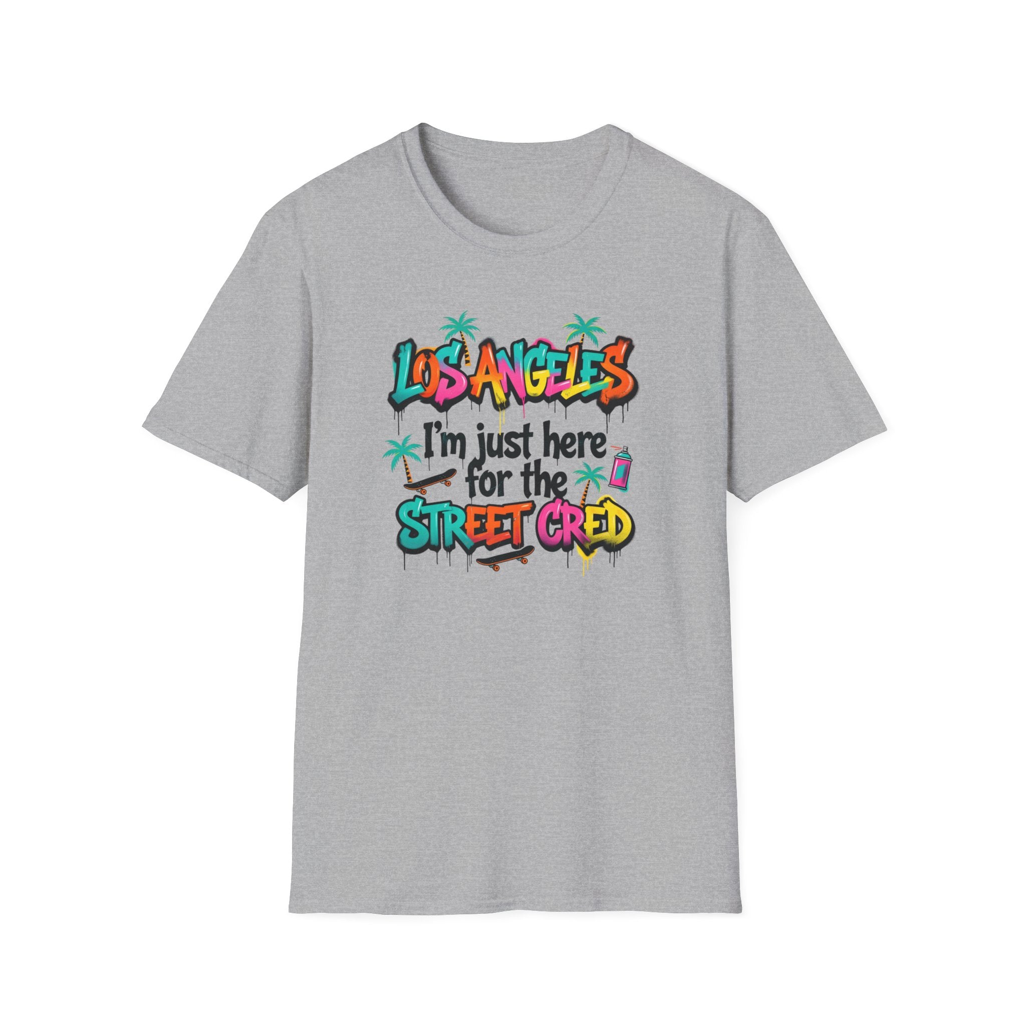 Los Angeles "I'm Just Here for the Street Cred" T-Shirt