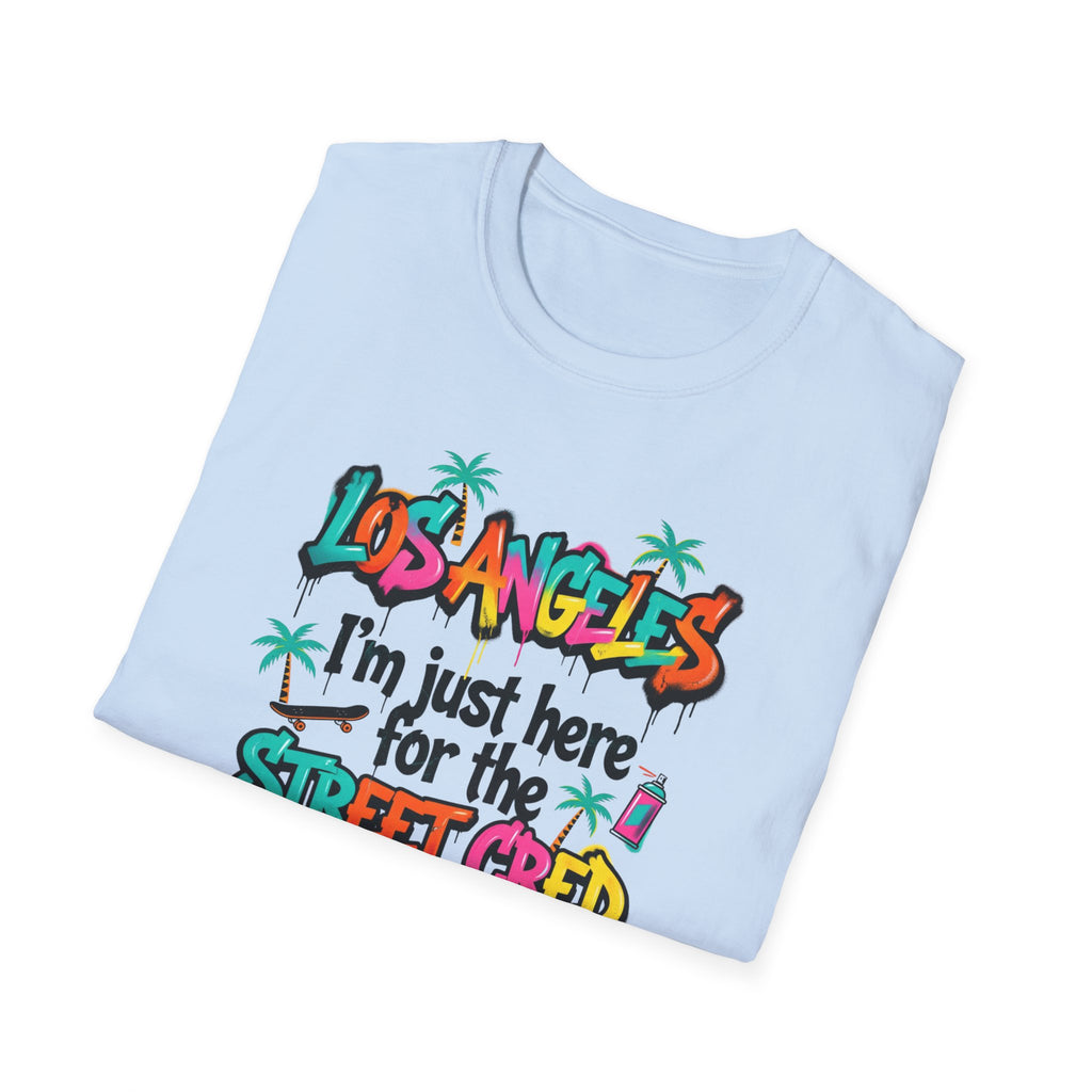Los Angeles "I'm Just Here for the Street Cred" T-Shirt