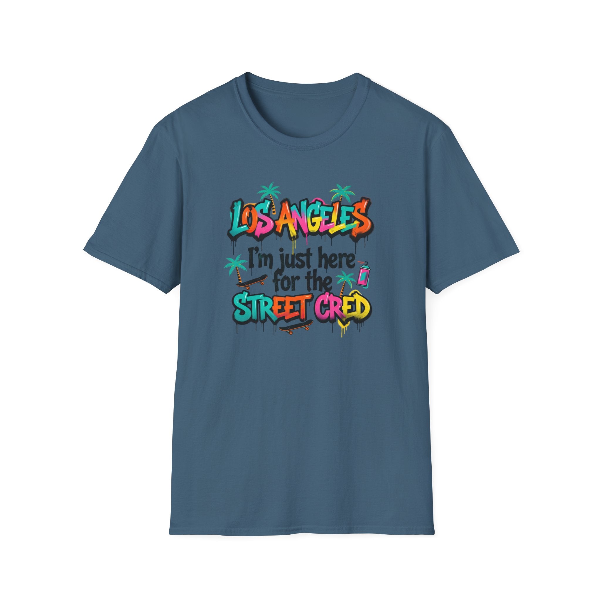 Los Angeles "I'm Just Here for the Street Cred" T-Shirt