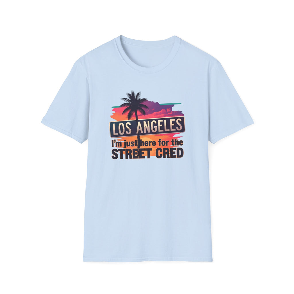 Los Angeles Sunset T-Shirt – "I'm just here for the Street Cred" Graphic Tee