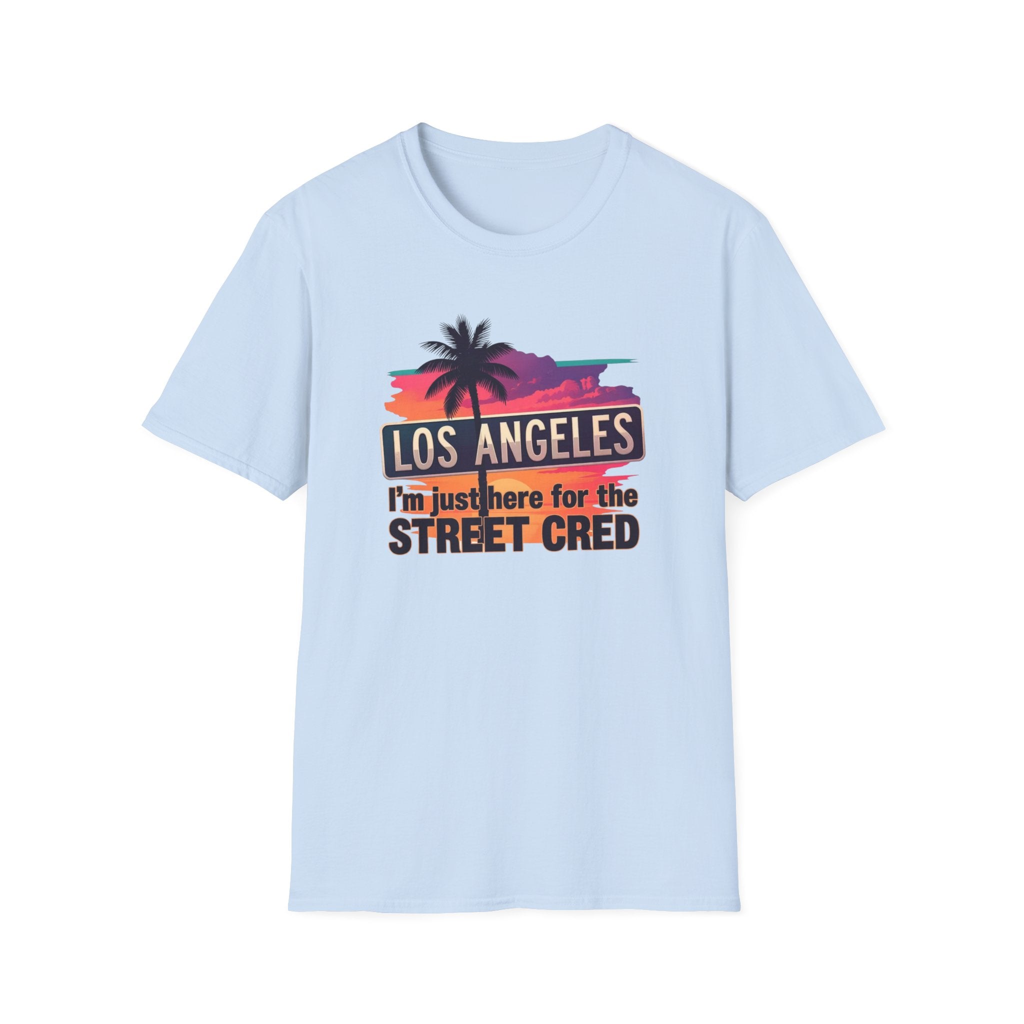 Los Angeles Sunset T-Shirt – "I'm just here for the Street Cred" Graphic Tee