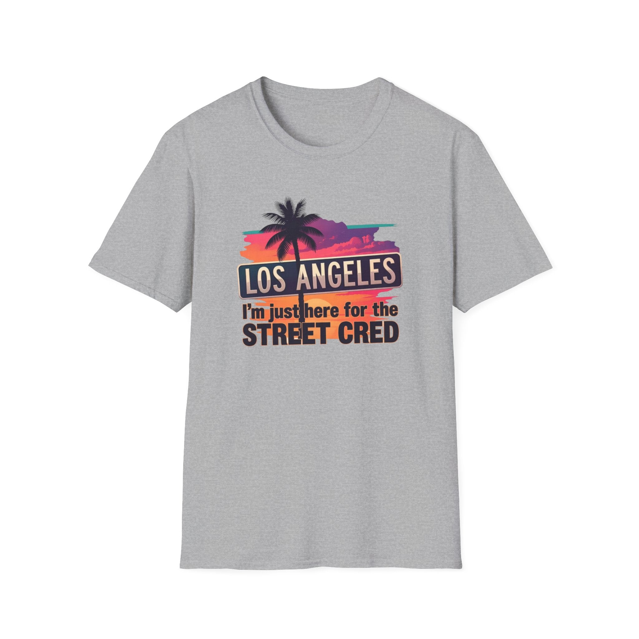 Los Angeles Sunset T-Shirt – "I'm just here for the Street Cred" Graphic Tee