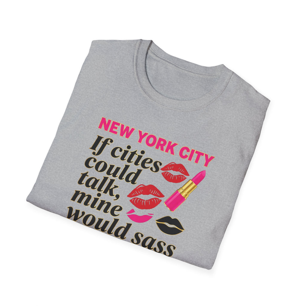 T-Shirt — "New York City: If cities could talk, mine would sass" Lipstick & Kiss Graphic
