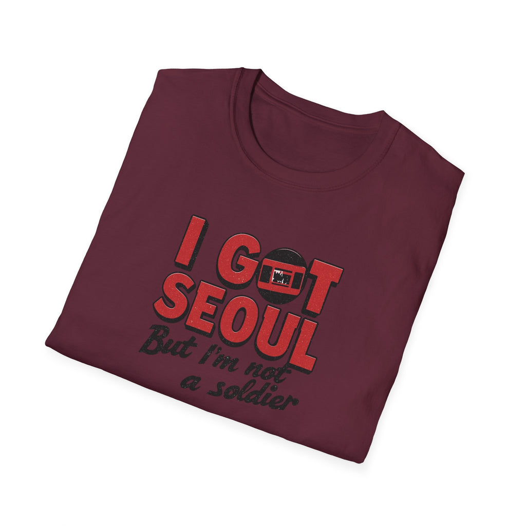 I Got Seoul T-Shirt — "I Got Seoul But I'm Not a Soldier" Travel Tee