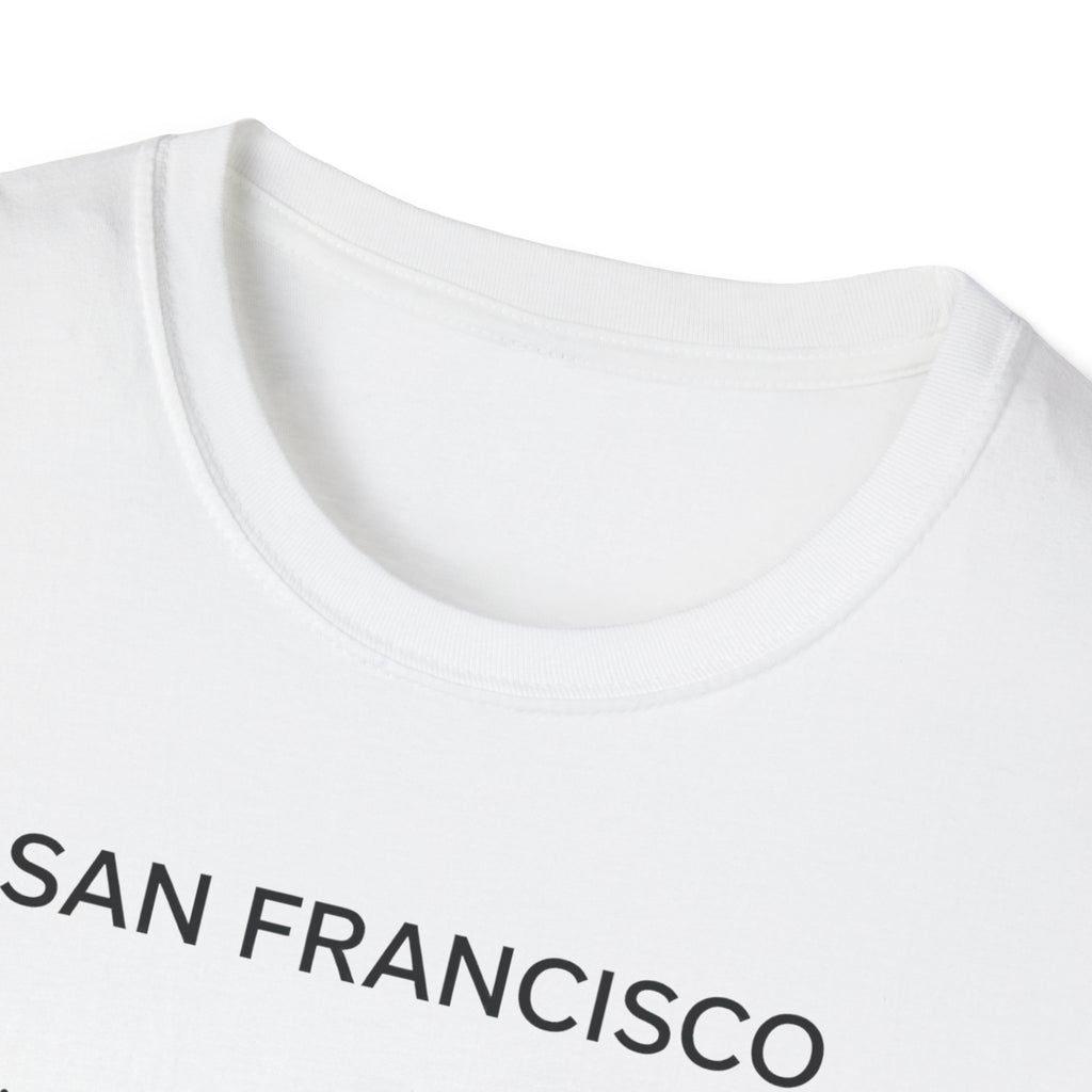 San Francisco Minimalist Tee — "San Francisco: I didn't choose San Francisco life — San Francisco life liberated me"