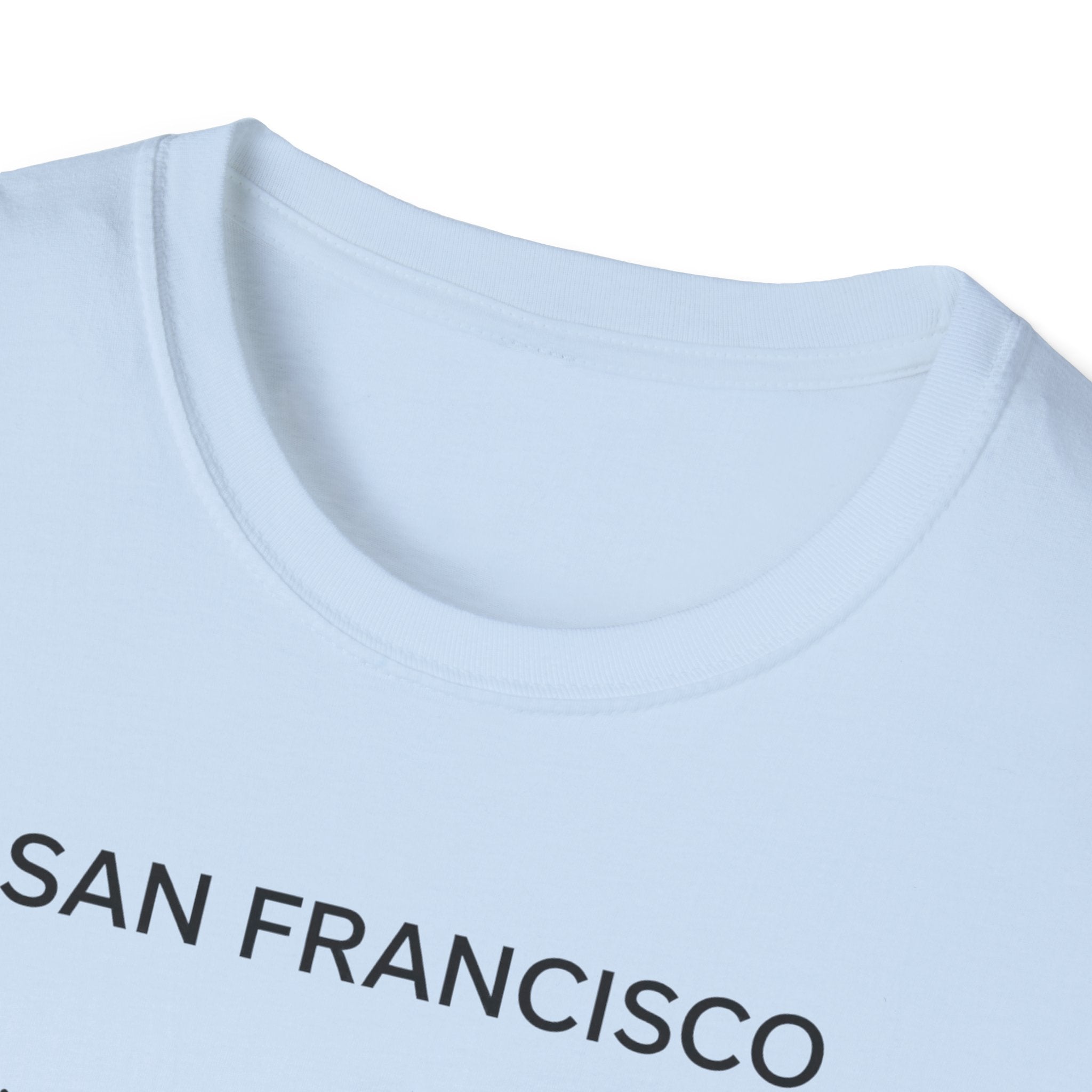 San Francisco Minimalist Tee — "San Francisco: I didn't choose San Francisco life — San Francisco life liberated me"