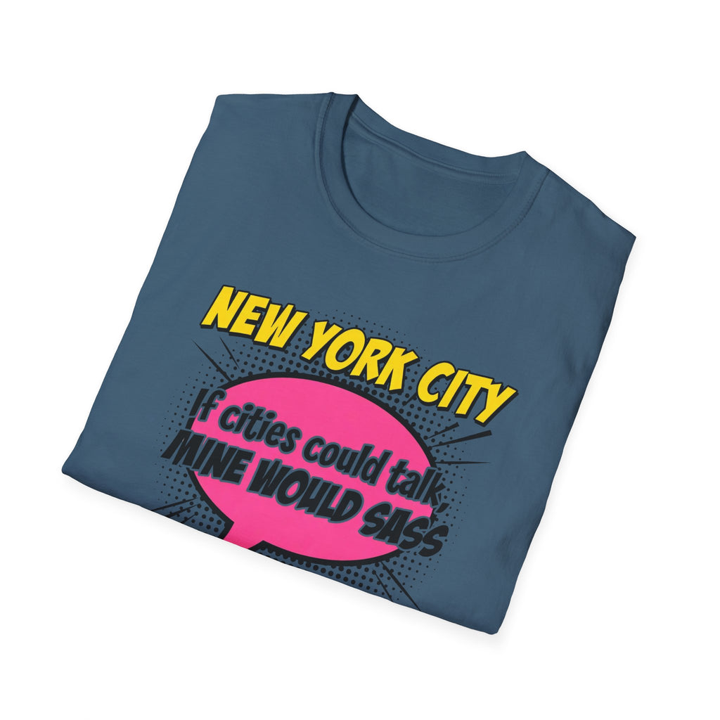 New York City T-Shirt — "If Cities Could Talk, Mine Would Sass" Pop Art Tee