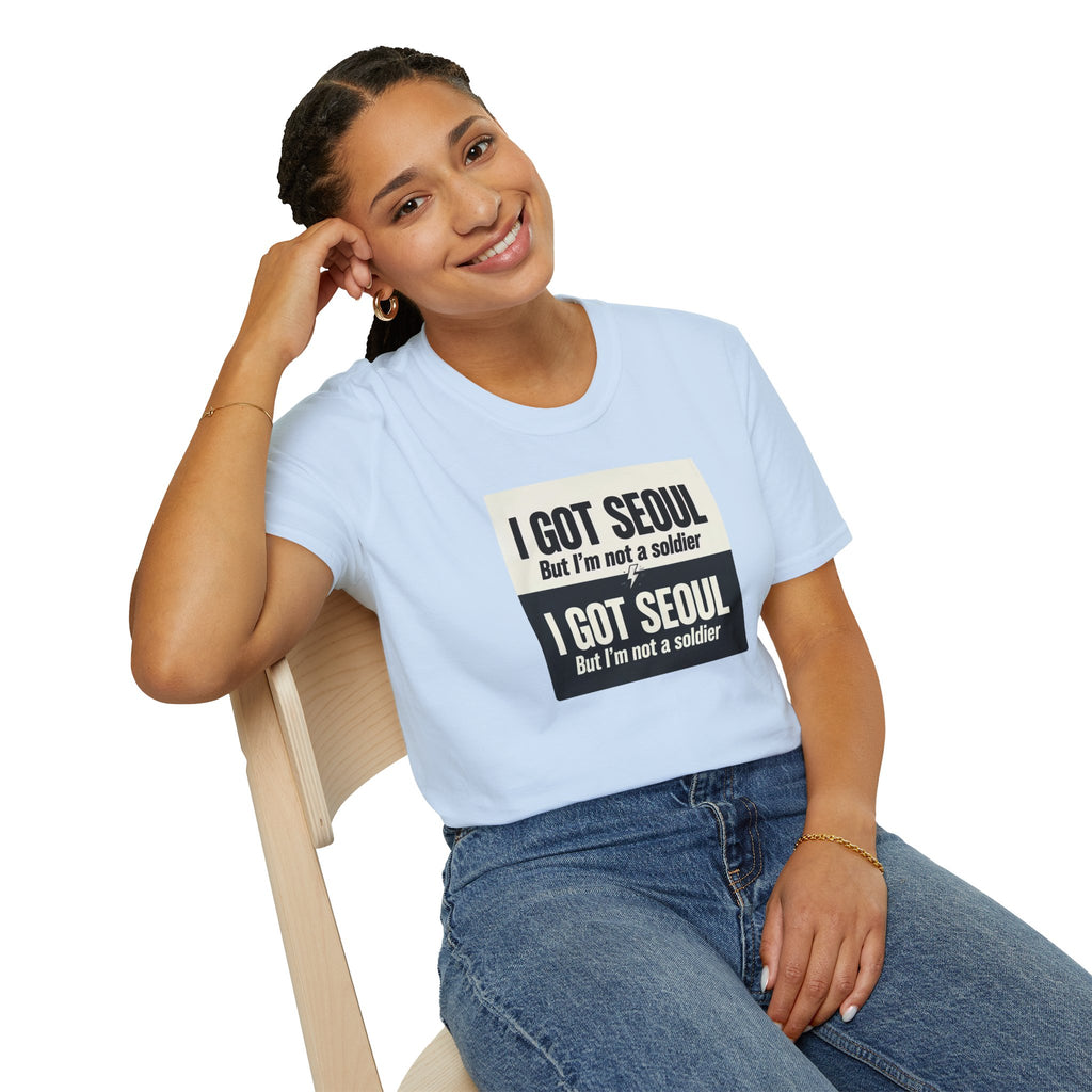 I Got Seoul But I'm Not a Soldier T-Shirt – Seoul Travel Souvenir Tee