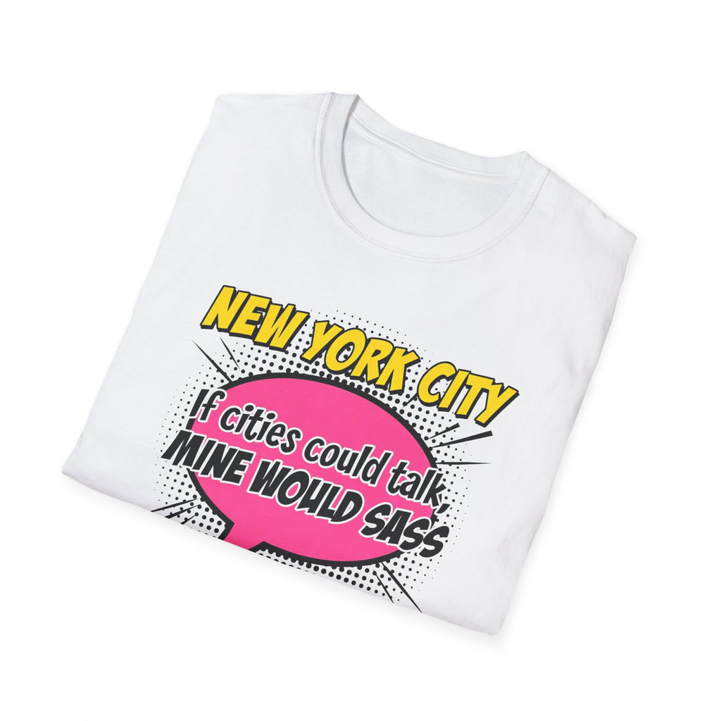 New York City T-Shirt — "If Cities Could Talk, Mine Would Sass" Pop Art Tee