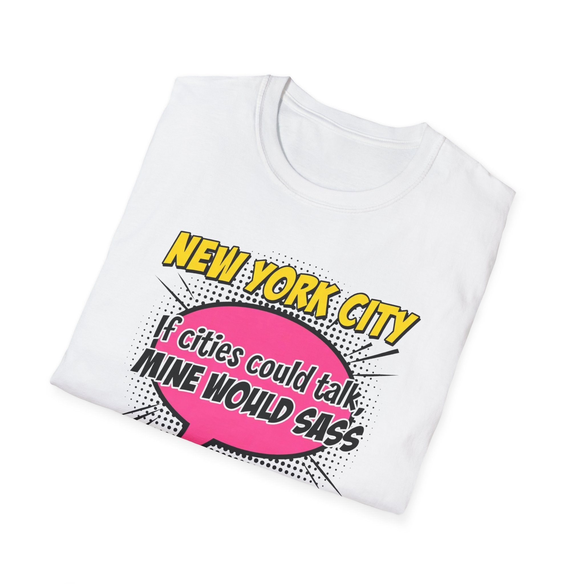 New York City T-Shirt — "If Cities Could Talk, Mine Would Sass" Pop Art Tee