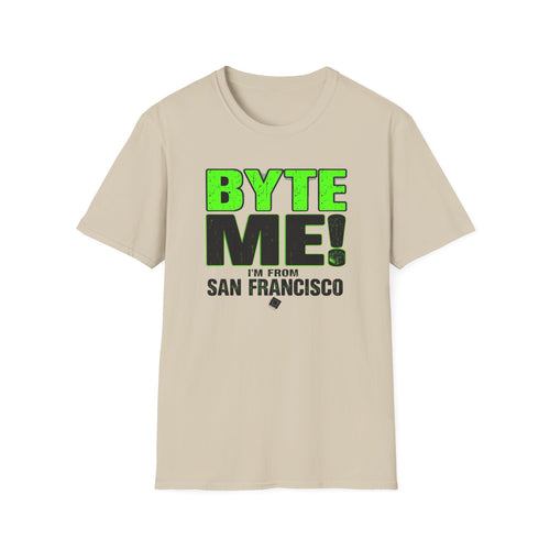 BYTE ME! I'm From San Francisco T-Shirt — Funny Tech & City Pride Tee