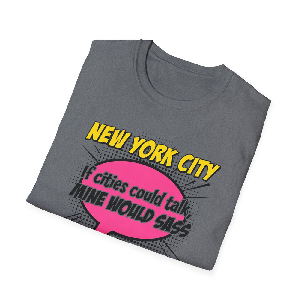 New York City T-Shirt — "If Cities Could Talk, Mine Would Sass" Pop Art Tee
