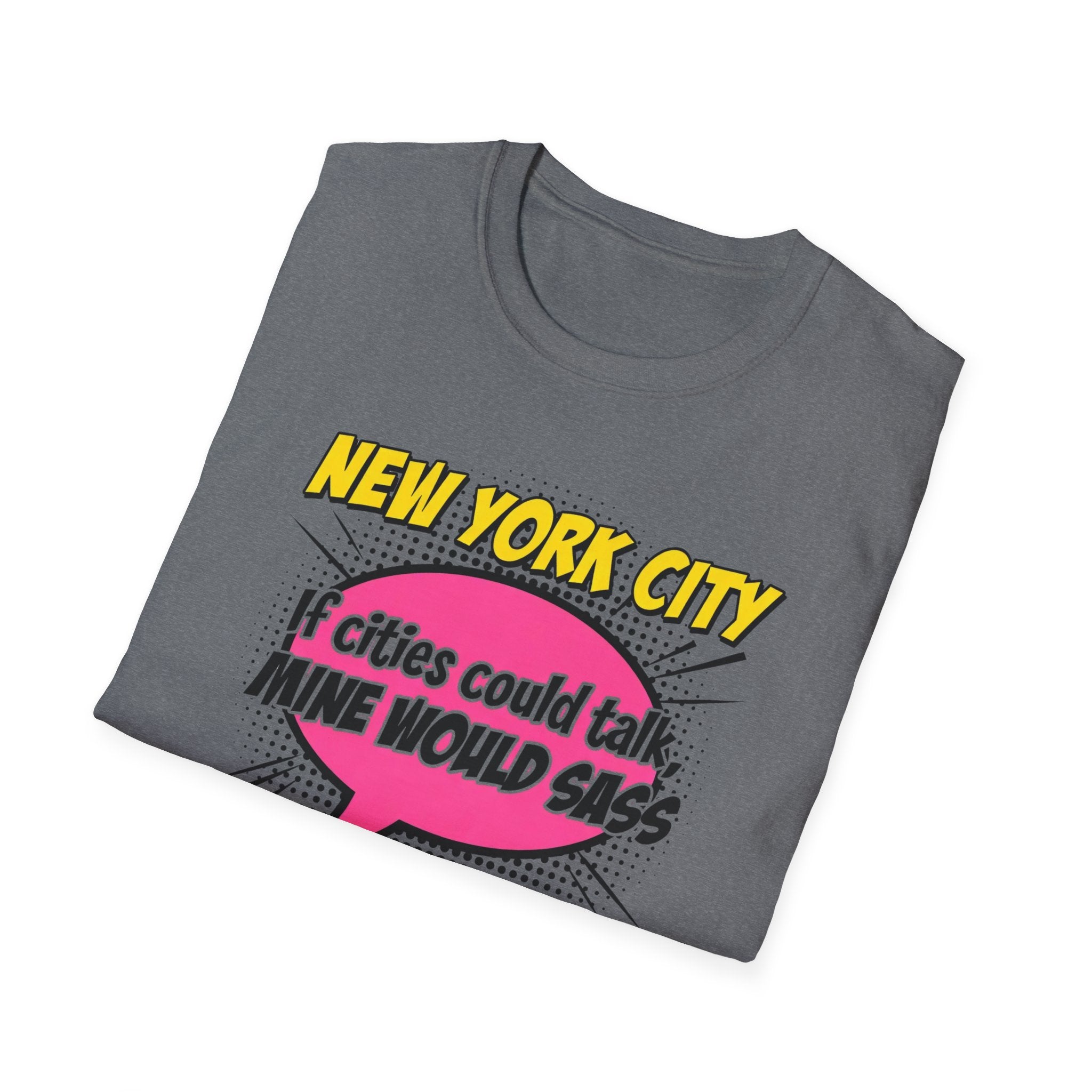 New York City T-Shirt — "If Cities Could Talk, Mine Would Sass" Pop Art Tee