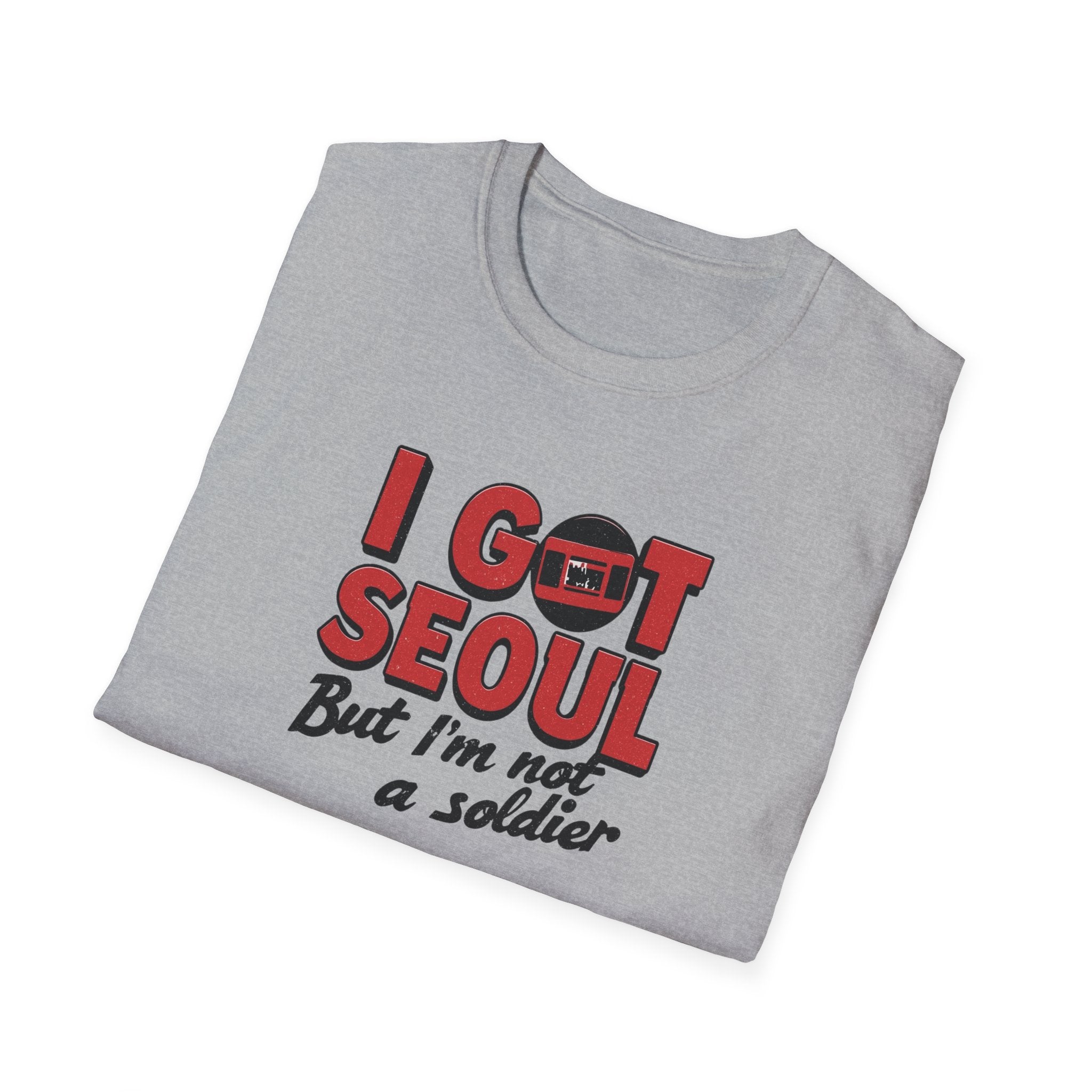 I Got Seoul T-Shirt — "I Got Seoul But I'm Not a Soldier" Travel Tee