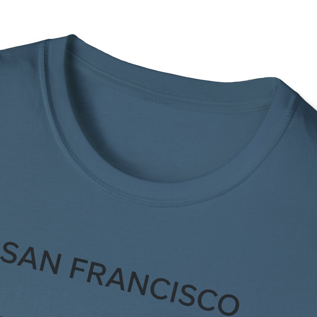 San Francisco Minimalist Tee — "San Francisco: I didn't choose San Francisco life — San Francisco life liberated me"