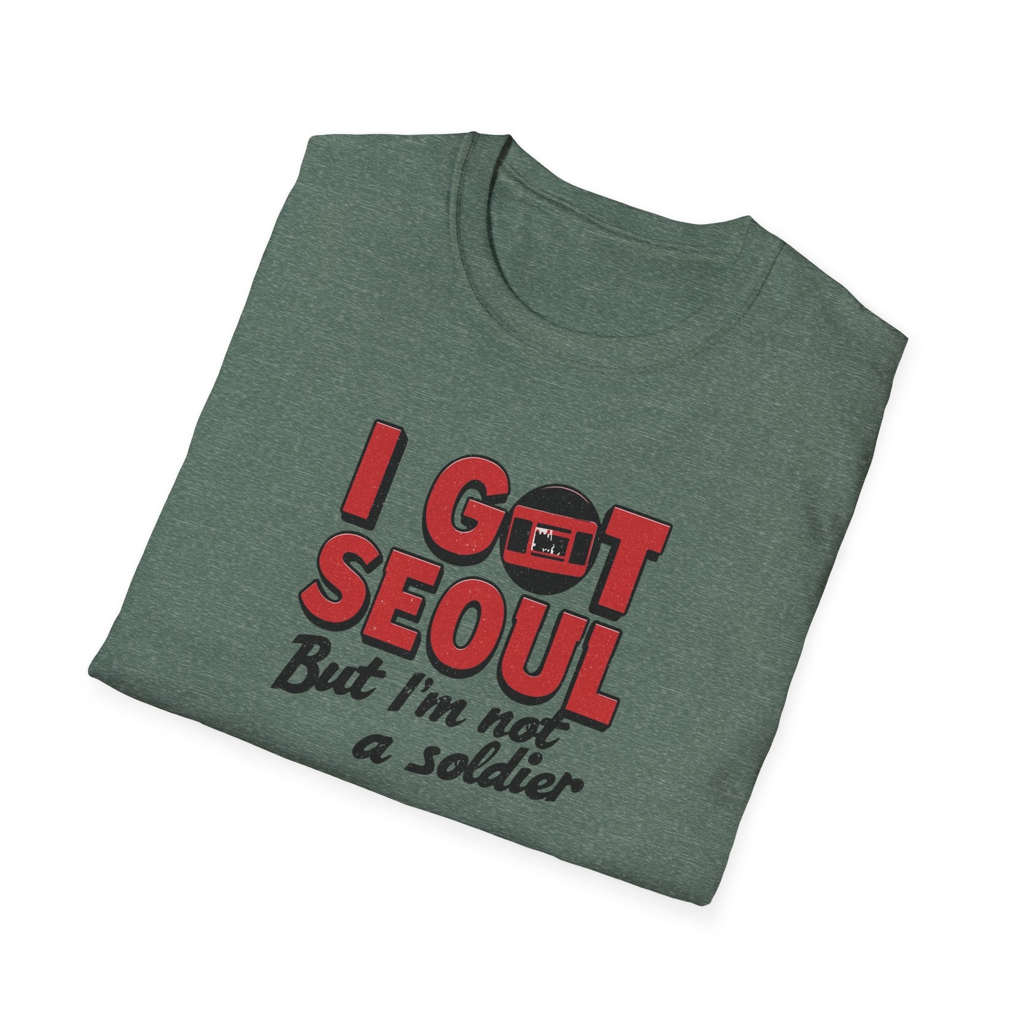I Got Seoul T-Shirt — "I Got Seoul But I'm Not a Soldier" Travel Tee