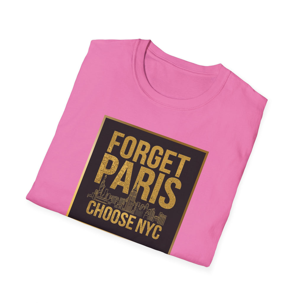 Forget Paris Choose NYC T-Shirt | New York City Typography Tee