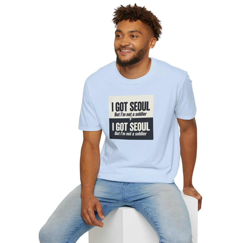 I Got Seoul But I'm Not a Soldier T-Shirt – Seoul Travel Souvenir Tee