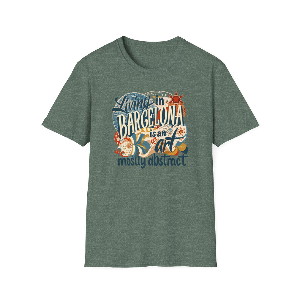 Barcelona Art Tee — "Living in Barcelona is an Art, Mostly Abstract" Graphic T-Shirt