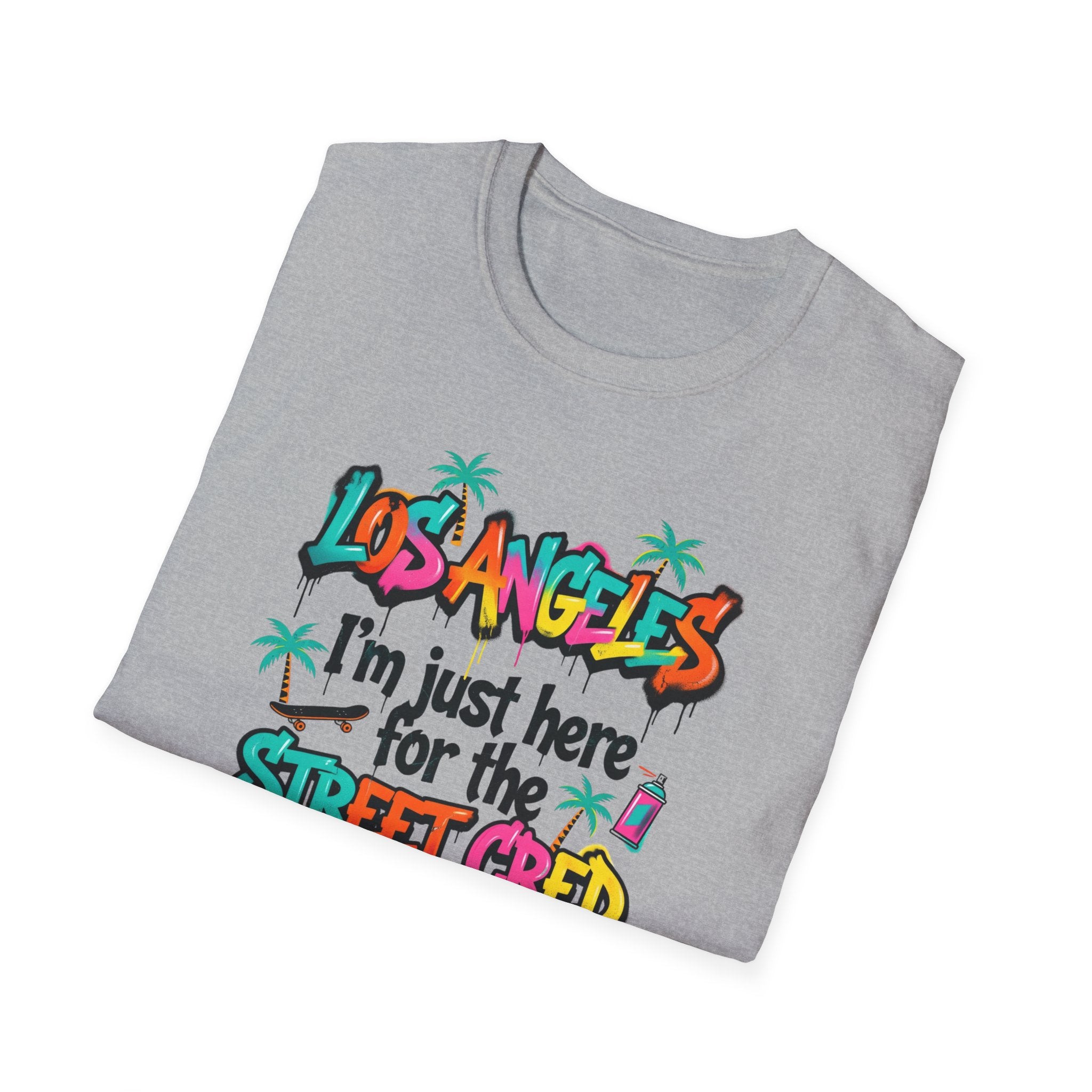 Los Angeles "I'm Just Here for the Street Cred" T-Shirt