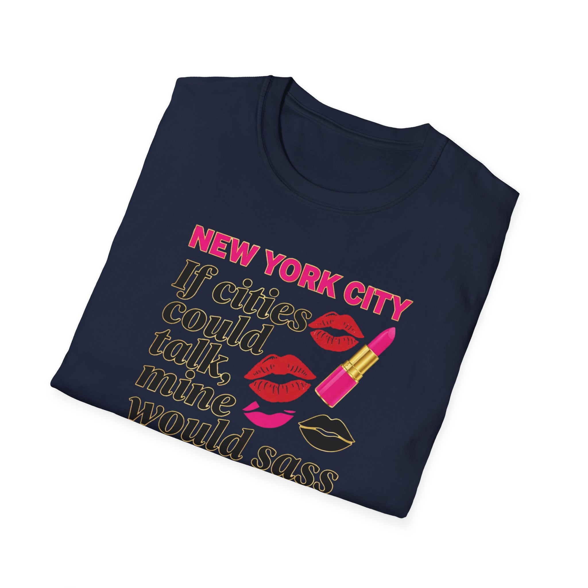 T-Shirt — "New York City: If cities could talk, mine would sass" Lipstick & Kiss Graphic