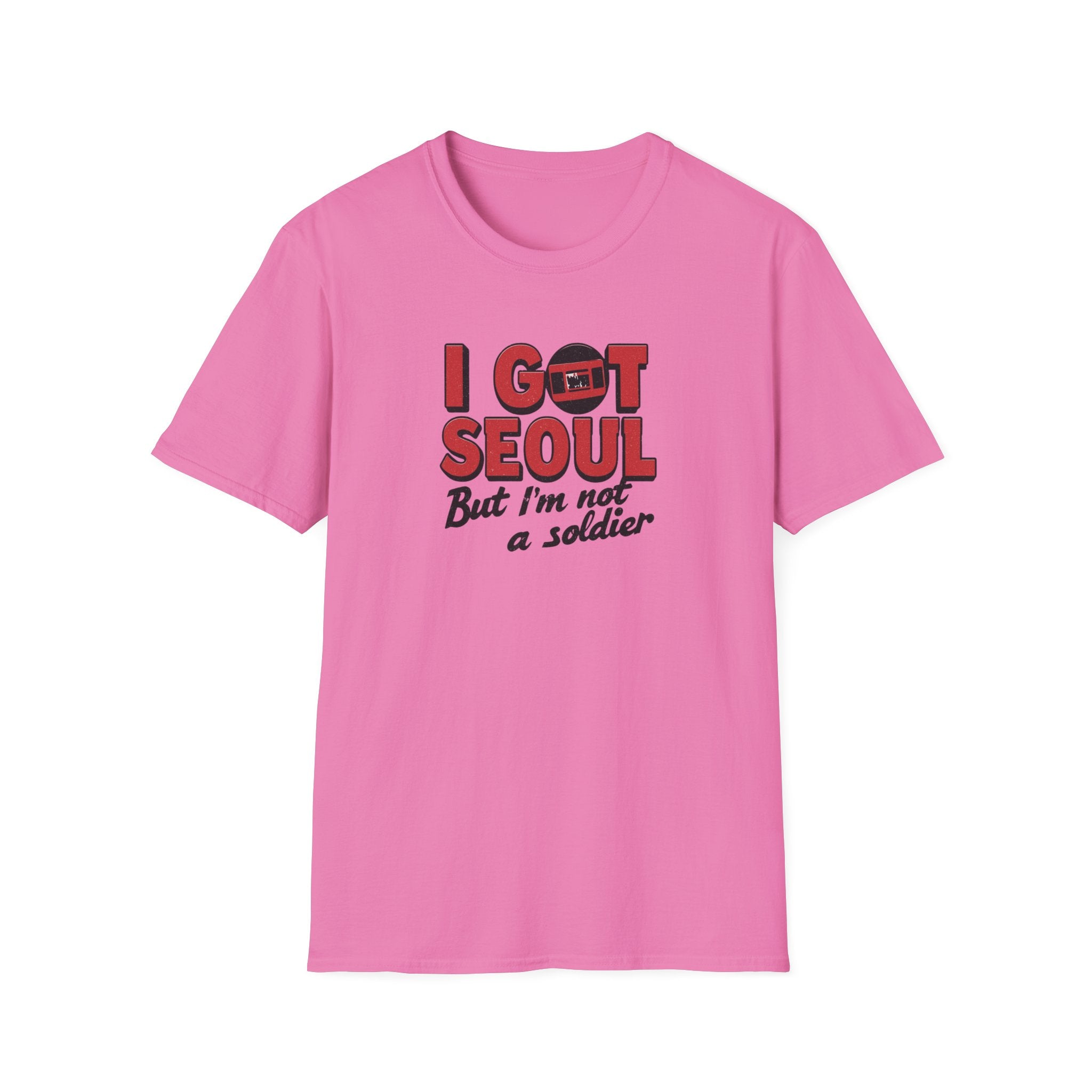 I Got Seoul T-Shirt — "I Got Seoul But I'm Not a Soldier" Travel Tee