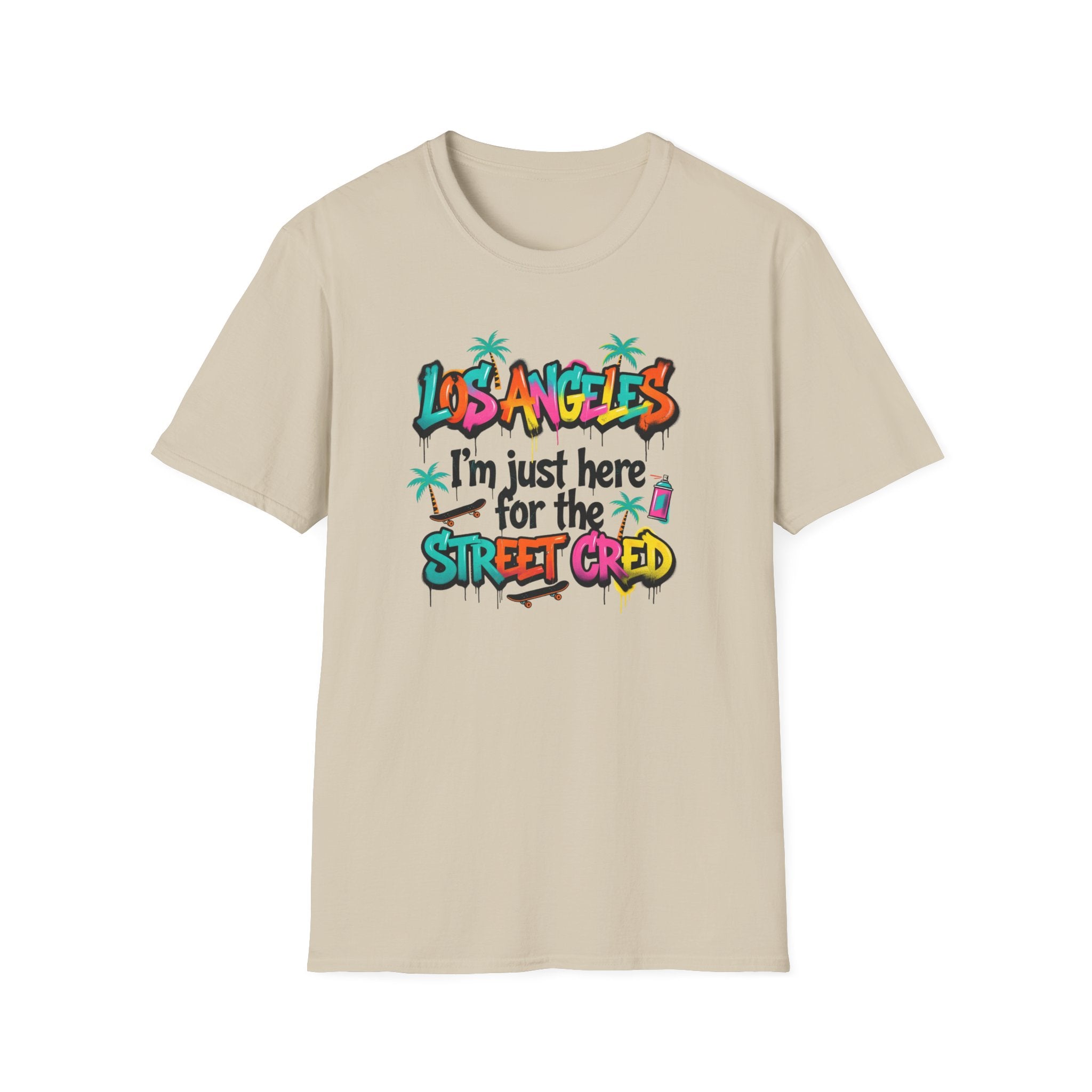 Los Angeles "I'm Just Here for the Street Cred" T-Shirt