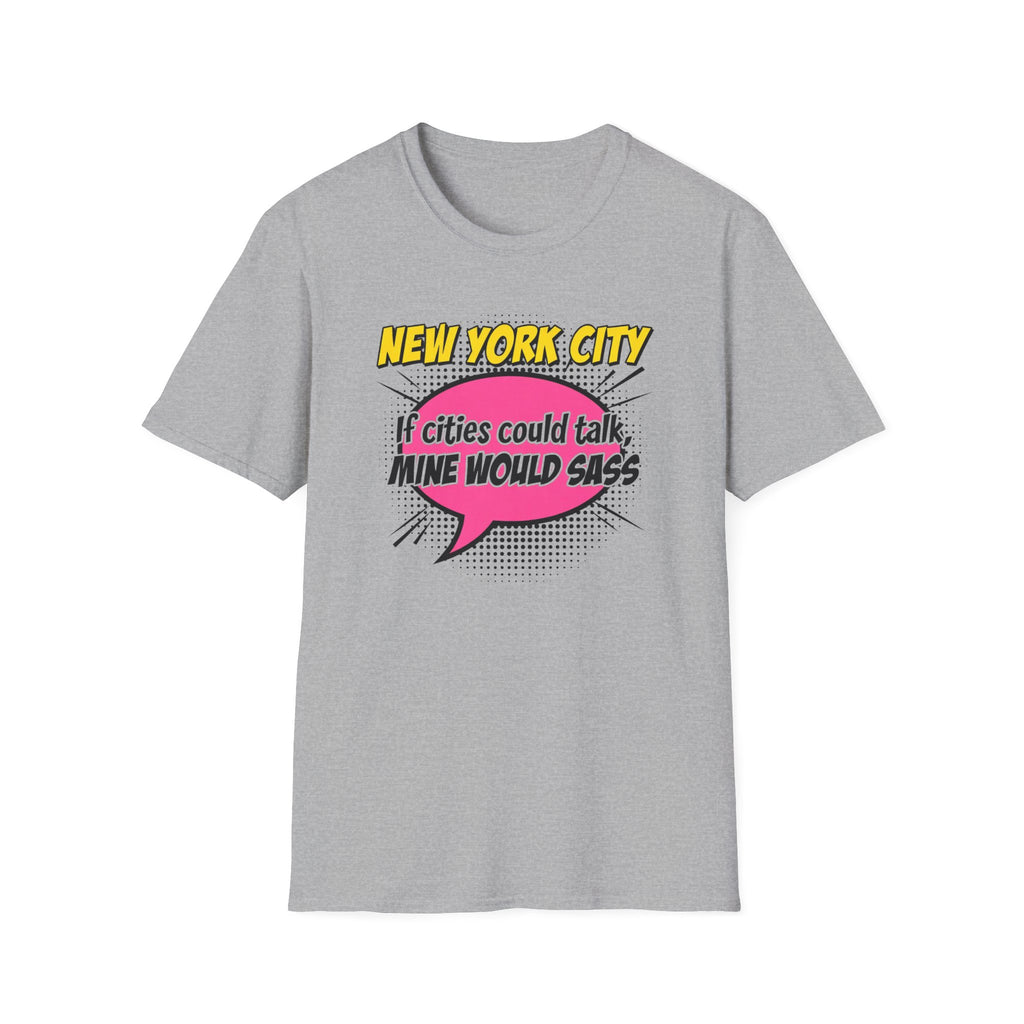 New York City T-Shirt — "If Cities Could Talk, Mine Would Sass" Pop Art Tee