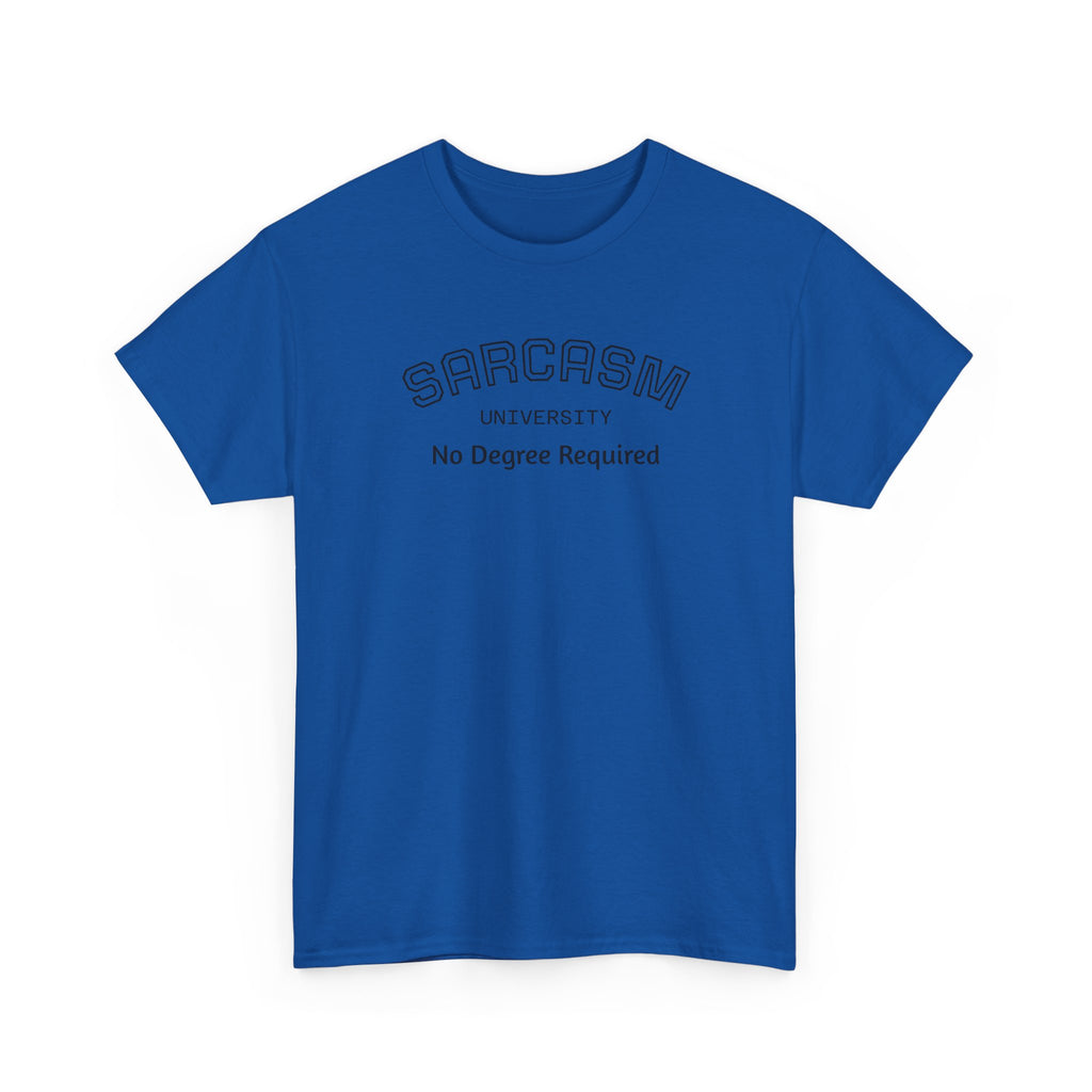 Sarcasm University No Degree Required T-Shirt | Funny Sarcastic Tee
