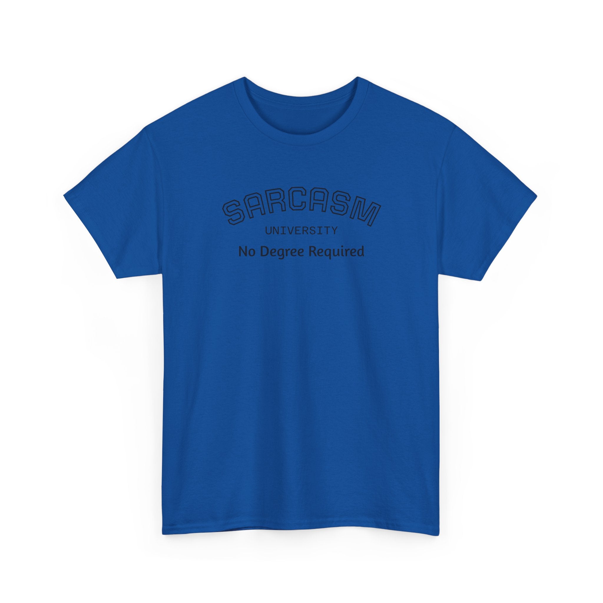 Sarcasm University No Degree Required T-Shirt | Funny Sarcastic Tee