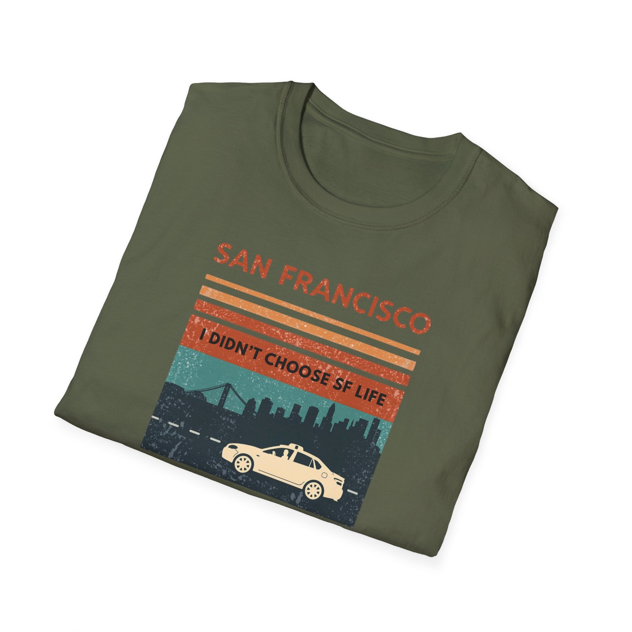 San Francisco Retro T-Shirt — "I Didn't Choose SF Life, SF Life Ubered To Me" Graphic Tee