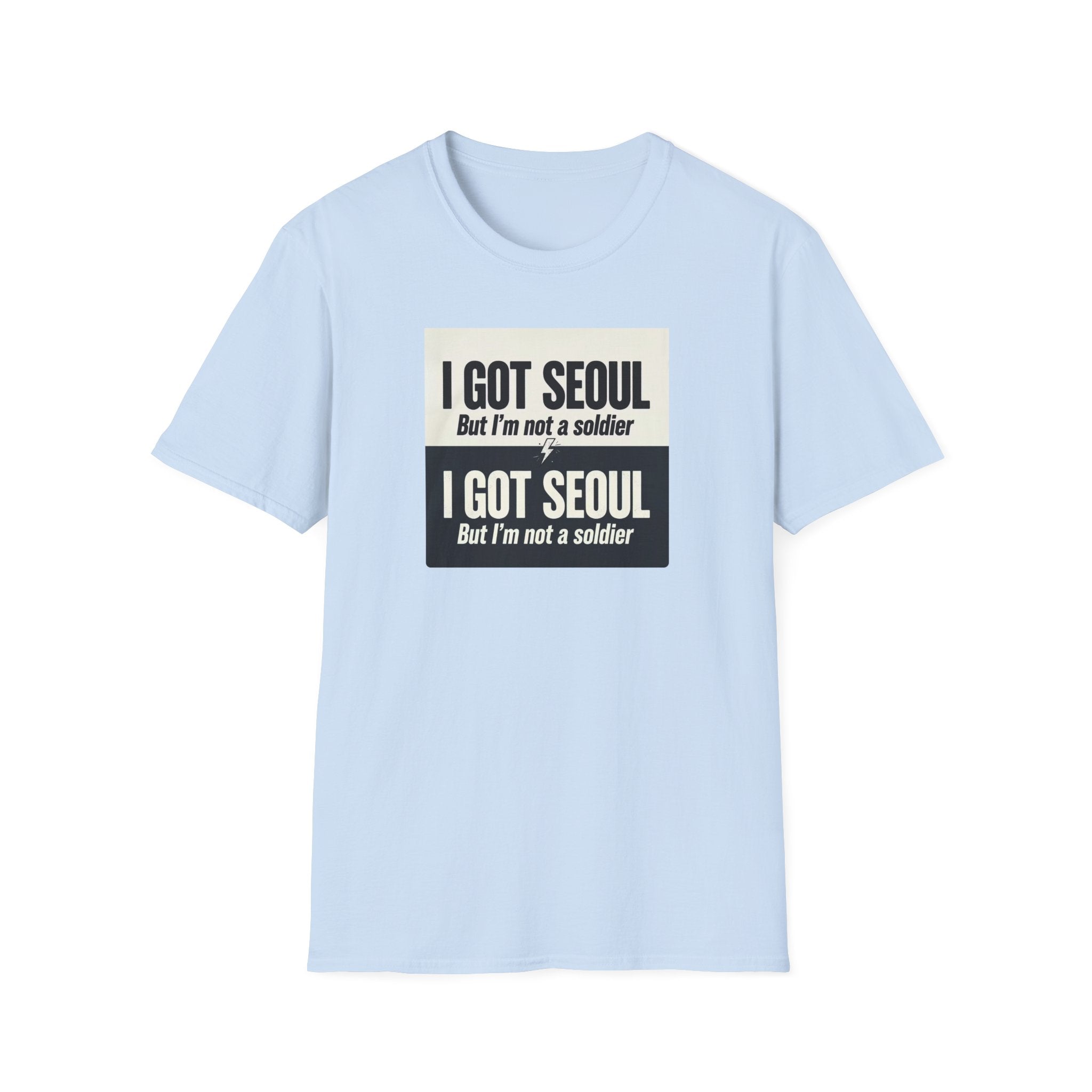 I Got Seoul But I'm Not a Soldier T-Shirt – Seoul Travel Souvenir Tee