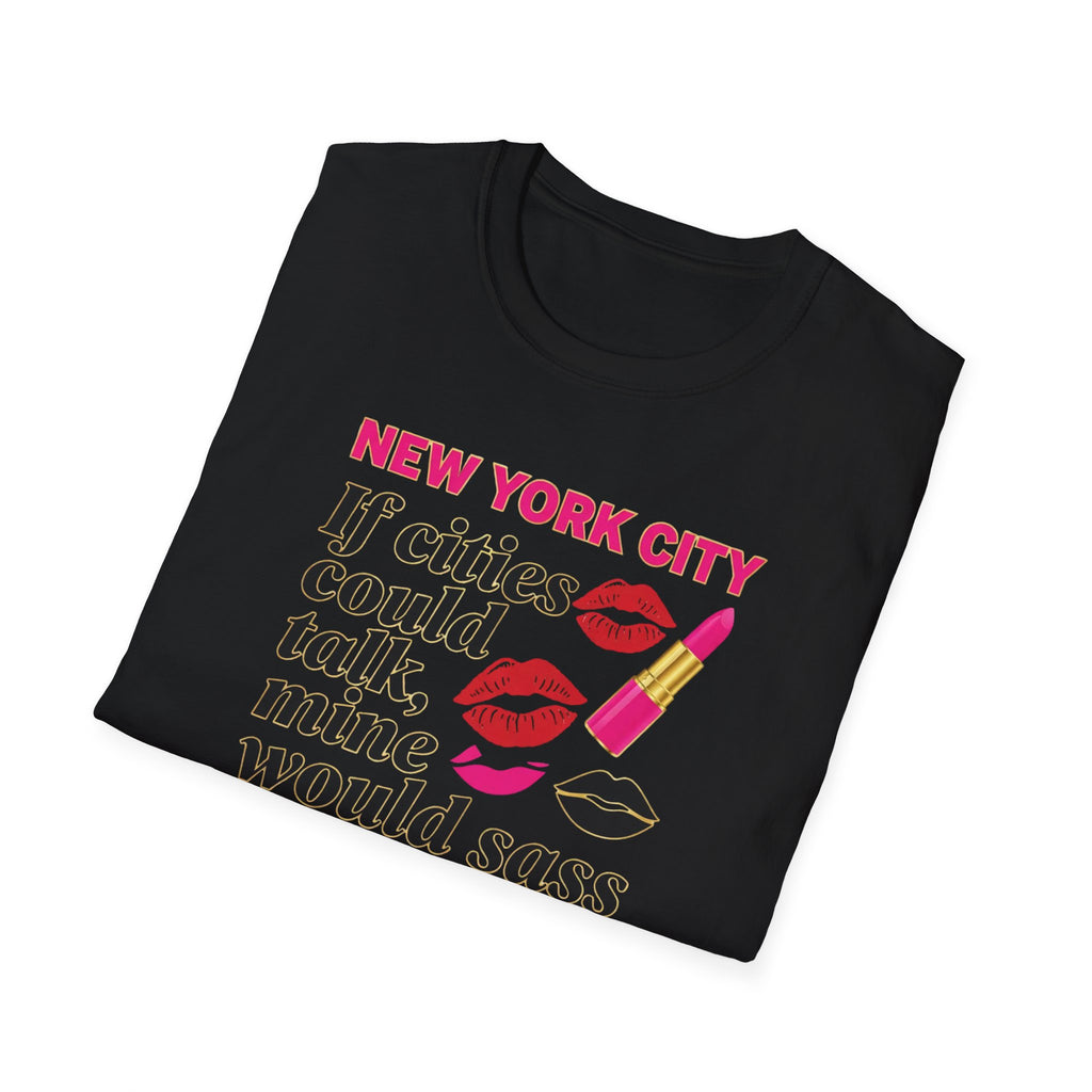 T-Shirt — "New York City: If cities could talk, mine would sass" Lipstick & Kiss Graphic