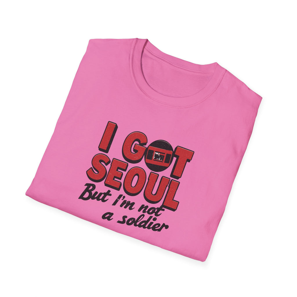 I Got Seoul T-Shirt — "I Got Seoul But I'm Not a Soldier" Travel Tee