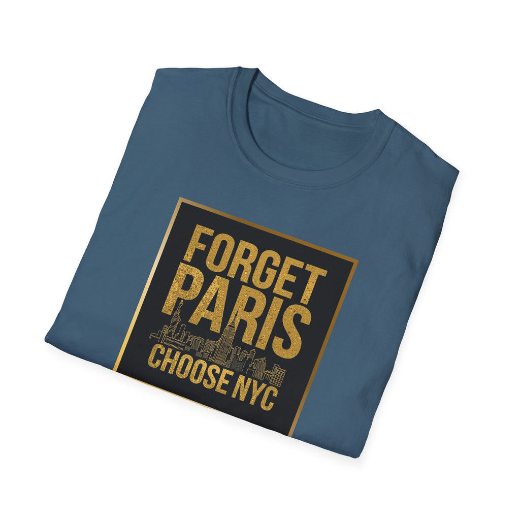 Forget Paris Choose NYC T-Shirt | New York City Typography Tee