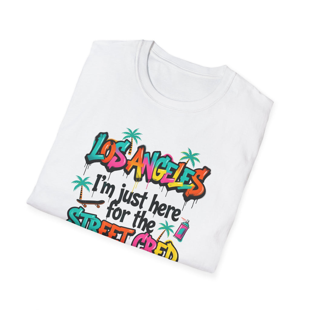 Los Angeles "I'm Just Here for the Street Cred" T-Shirt